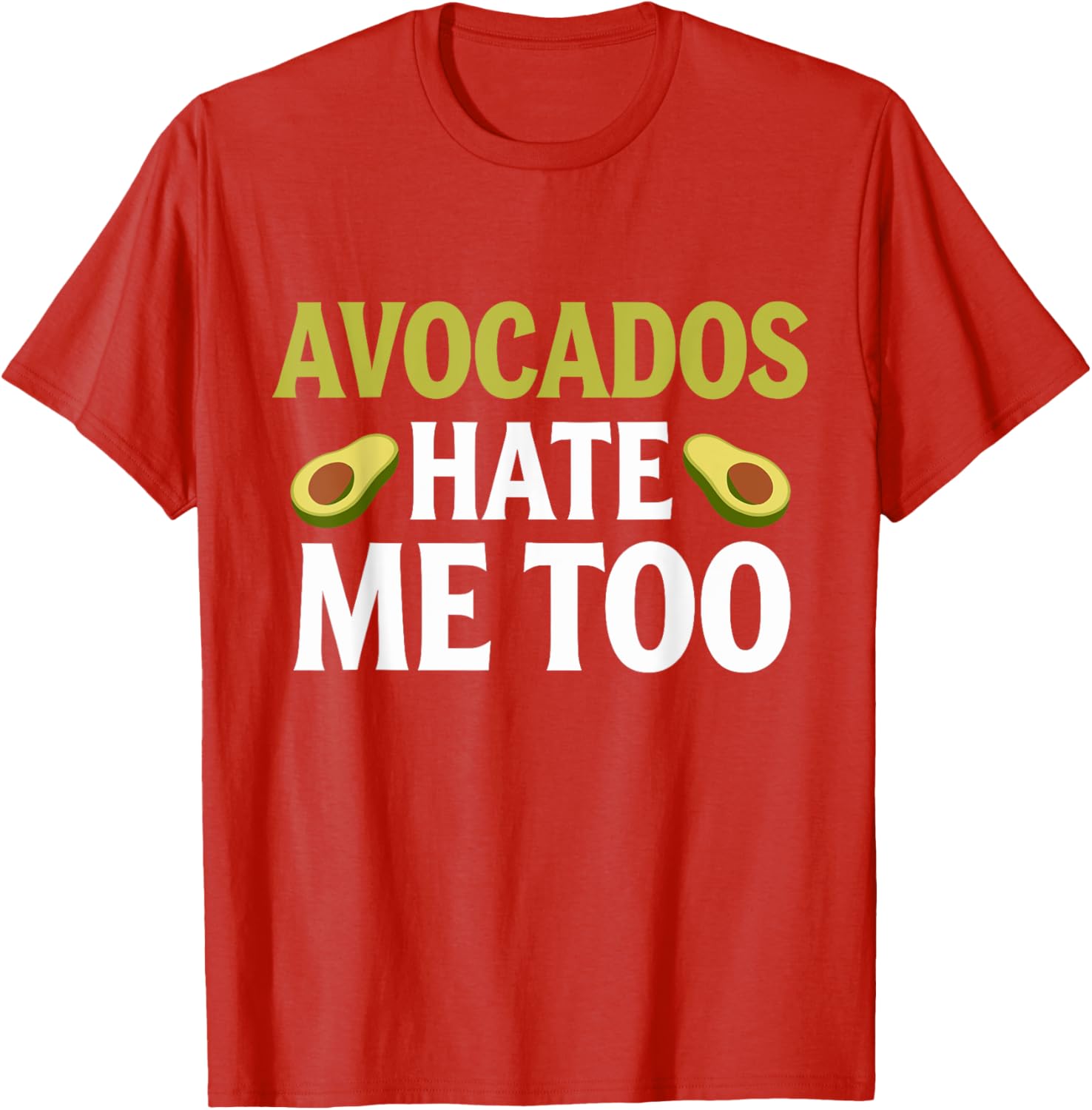 Avocados Hate Me Too Allergy Humor T-Shirt for Fun Fashion Lovers - 17