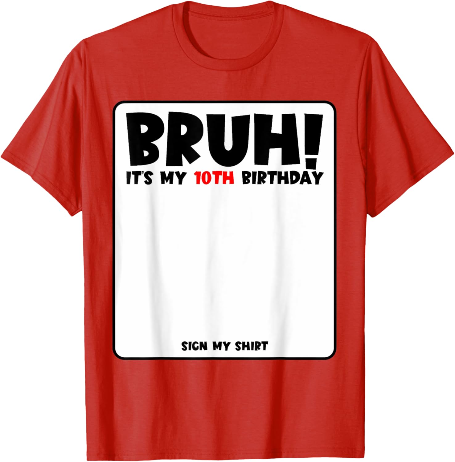 Bruh It's My 10th Birthday Sign My Shirt for Fun 10 Year Old Party - 7