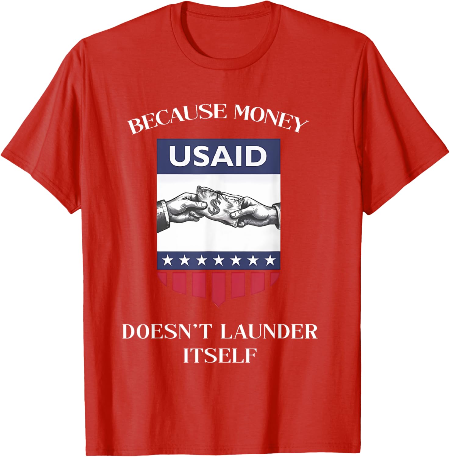 USAID Because Money Doesn’t Launder Itself T-Shirt for US Americans - 6
