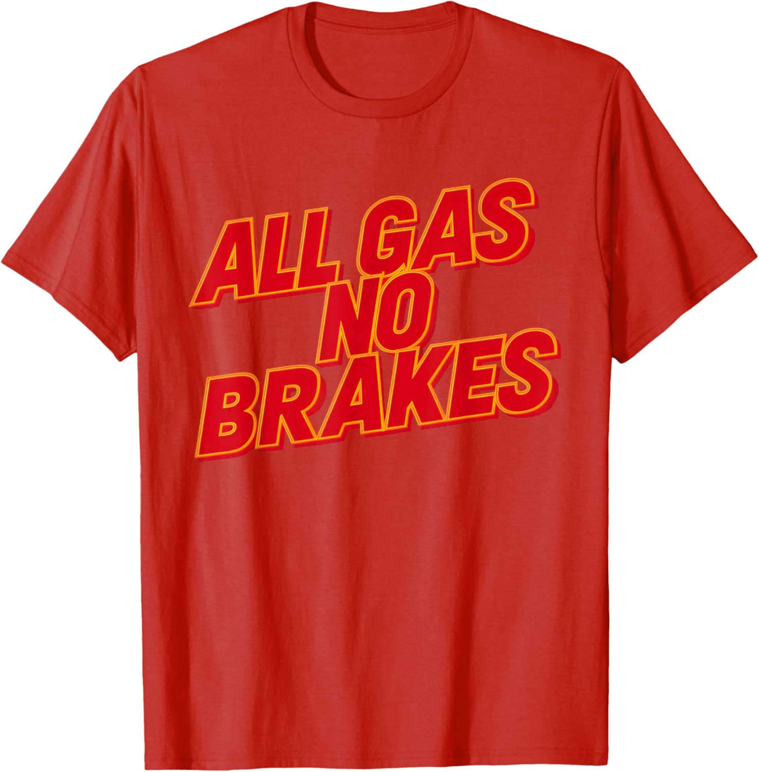 All Gas No Brakes Inspirational Quote T-Shirt for Motivation and Style - 10