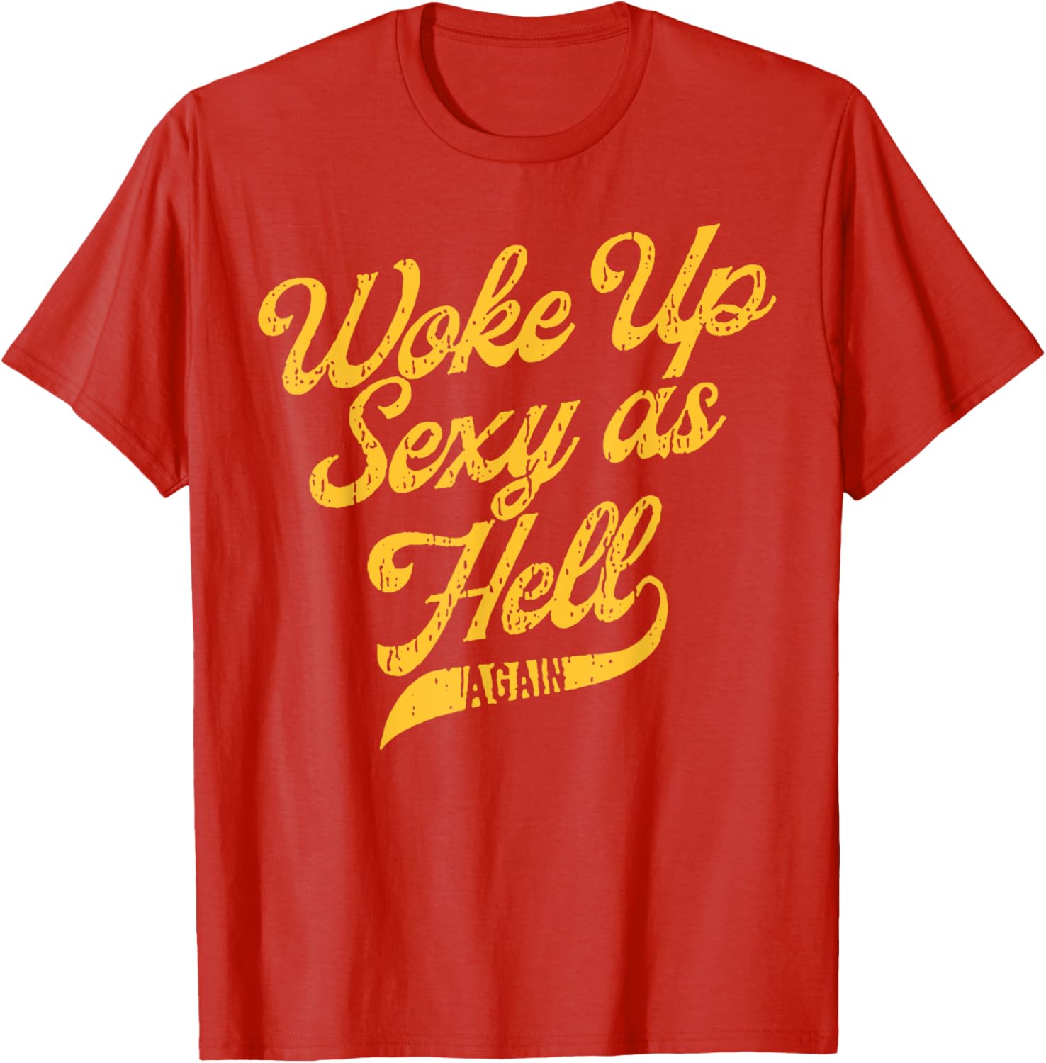 Woke Up Sexy As Hell Again T-Shirt for Stylish Comfort and Confidence - 4