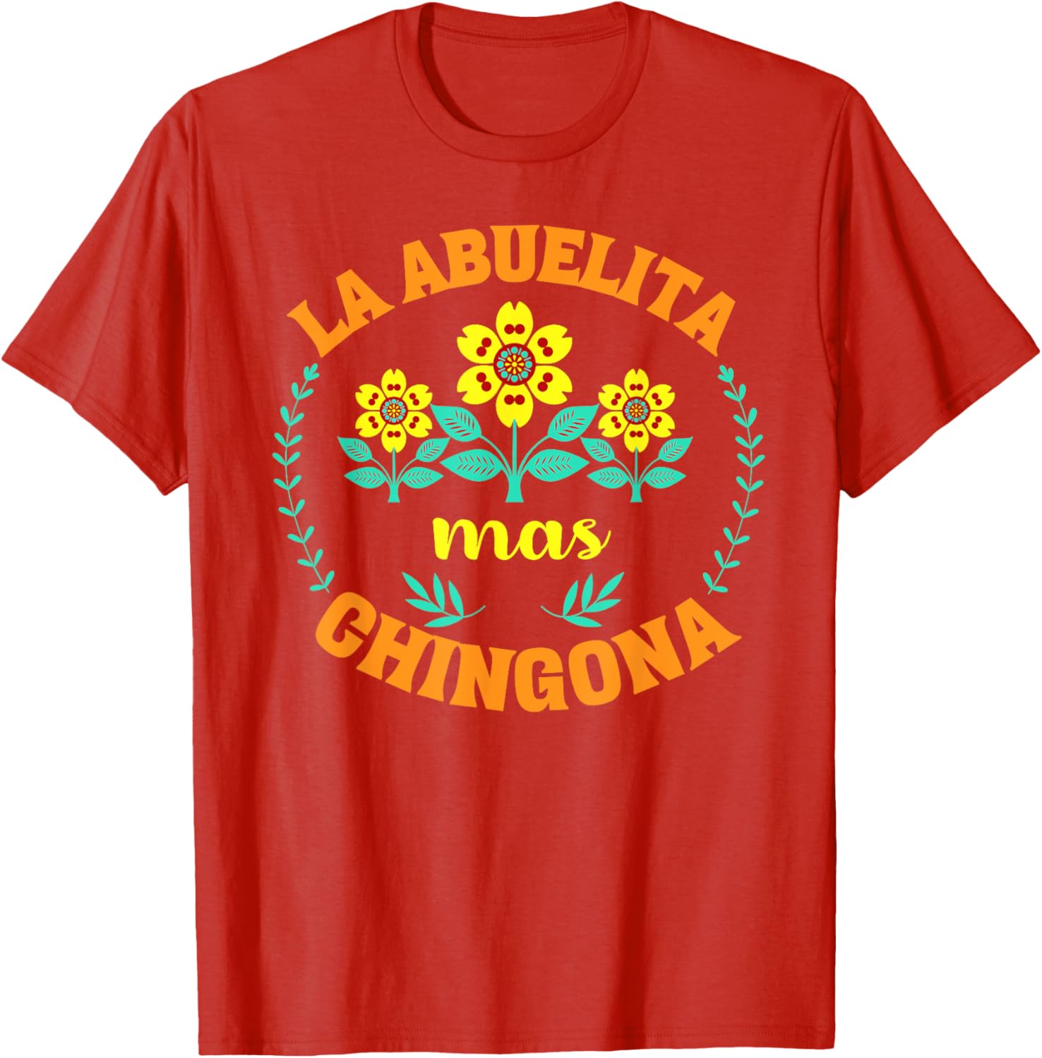 Charming La Abuelita Mas Chingona Floral Mother's Day T-Shirt for Grandma - 14