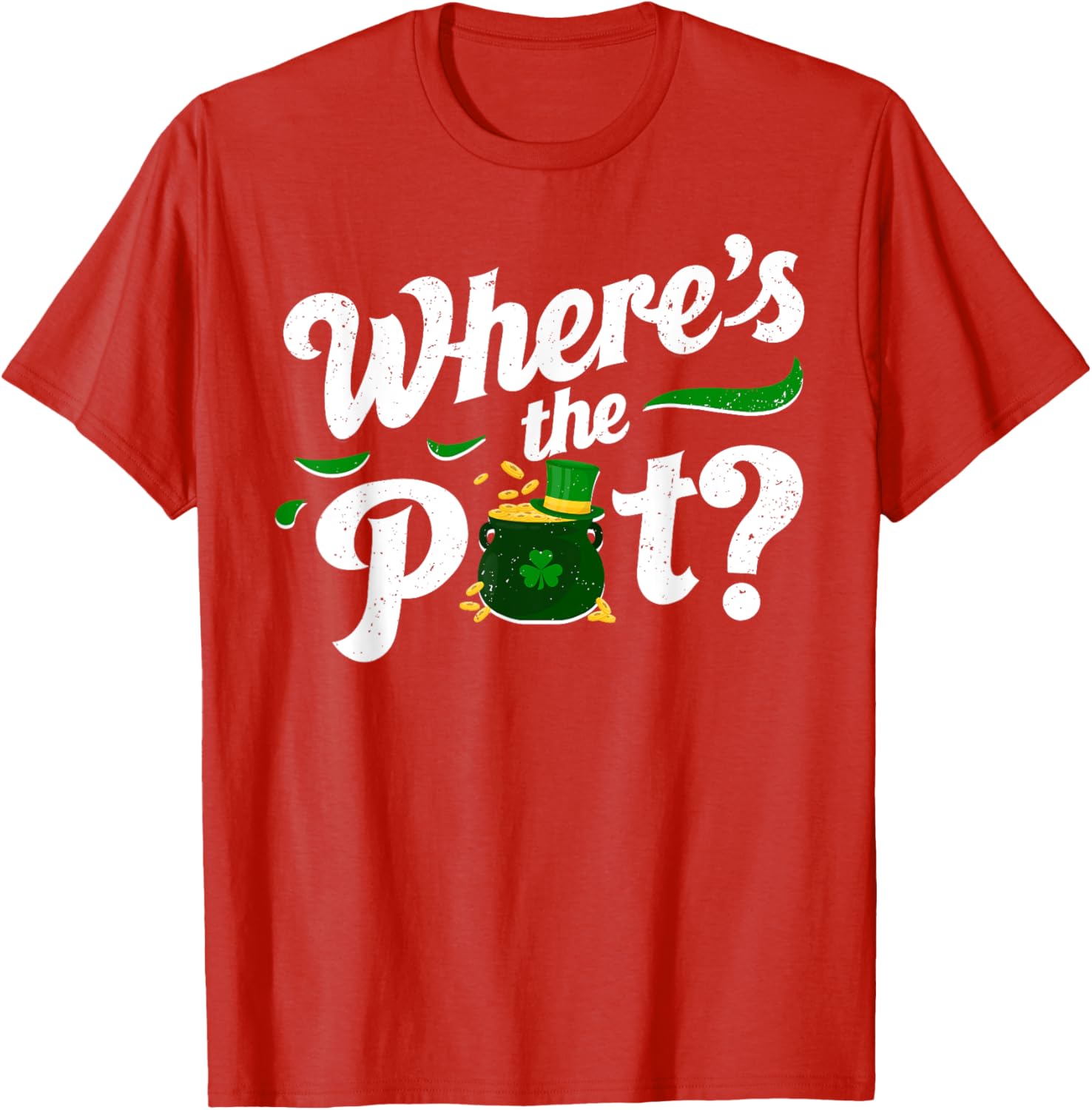 St Patricks Day Where's The Pot Funny T-Shirt for Festive Celebrations - 13