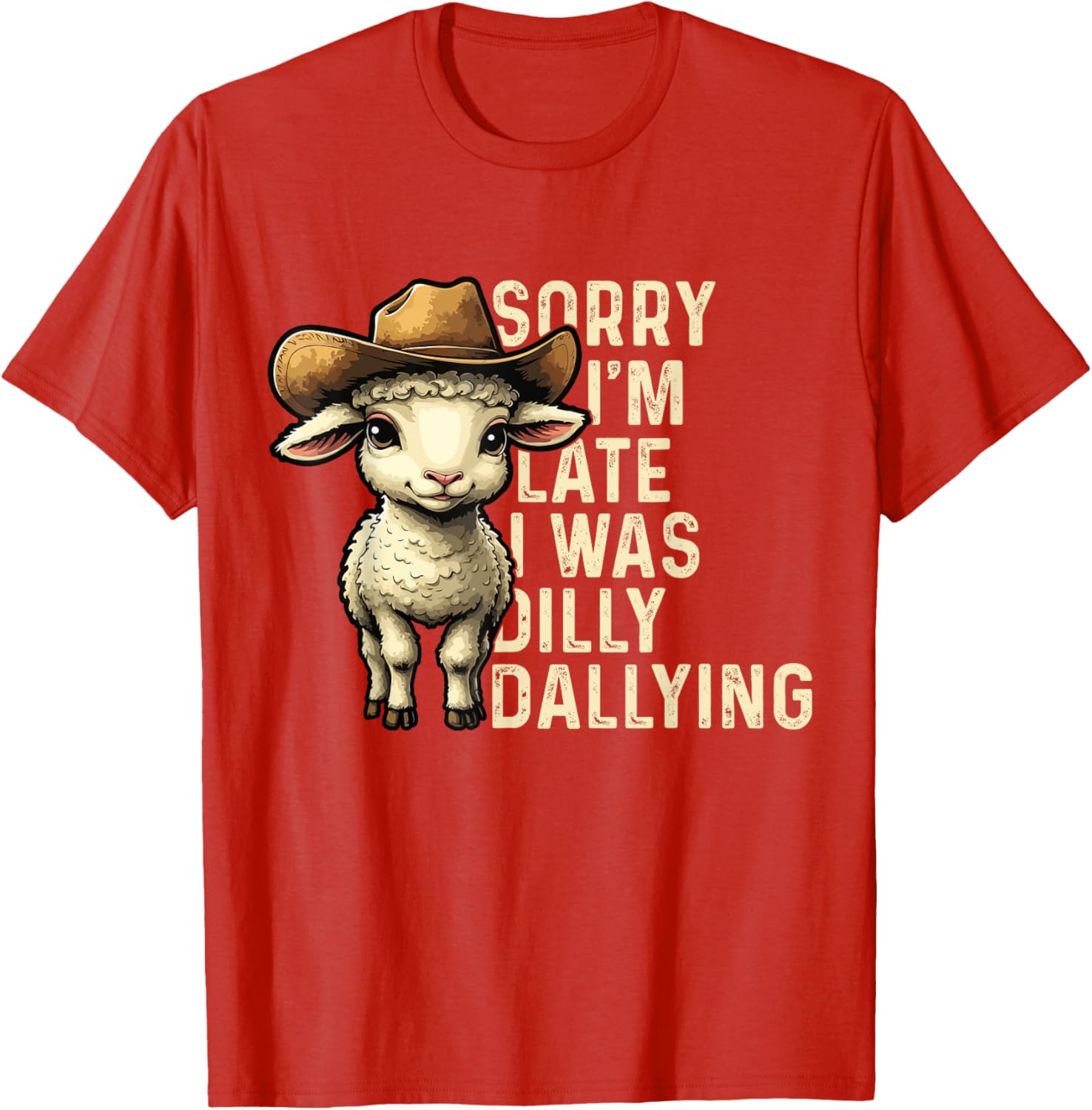 Sorry I'm Late I Was Dilly Dallying Funny T-Shirt for Men and Women - 15