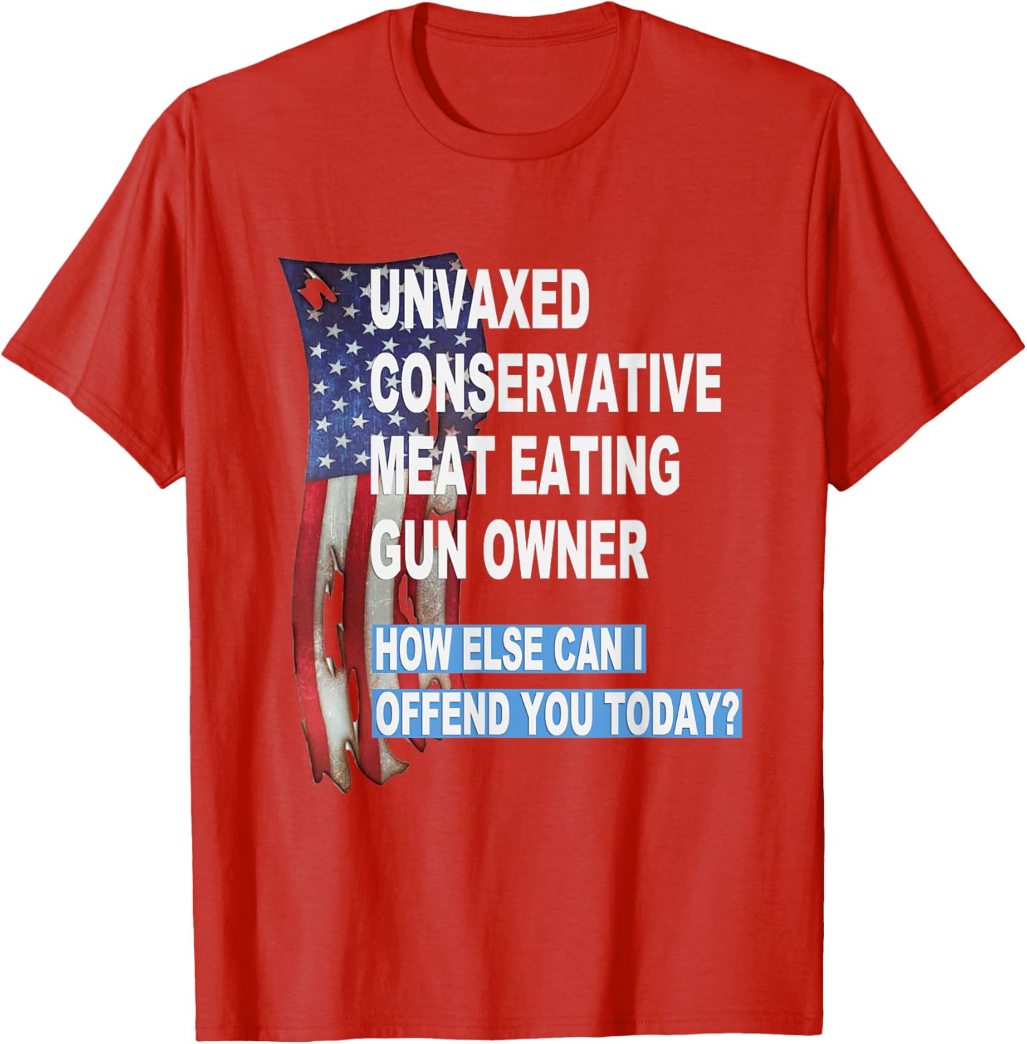 Unvaxed Conservative Meat Eating Gun Owner T-Shirt - Fun Patriotic Apparel - 19