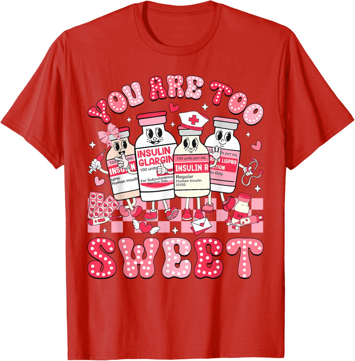 You Are Too Sweet Valentine Nurse Insulin Diabetes ICU T-Shirt Gift - 4