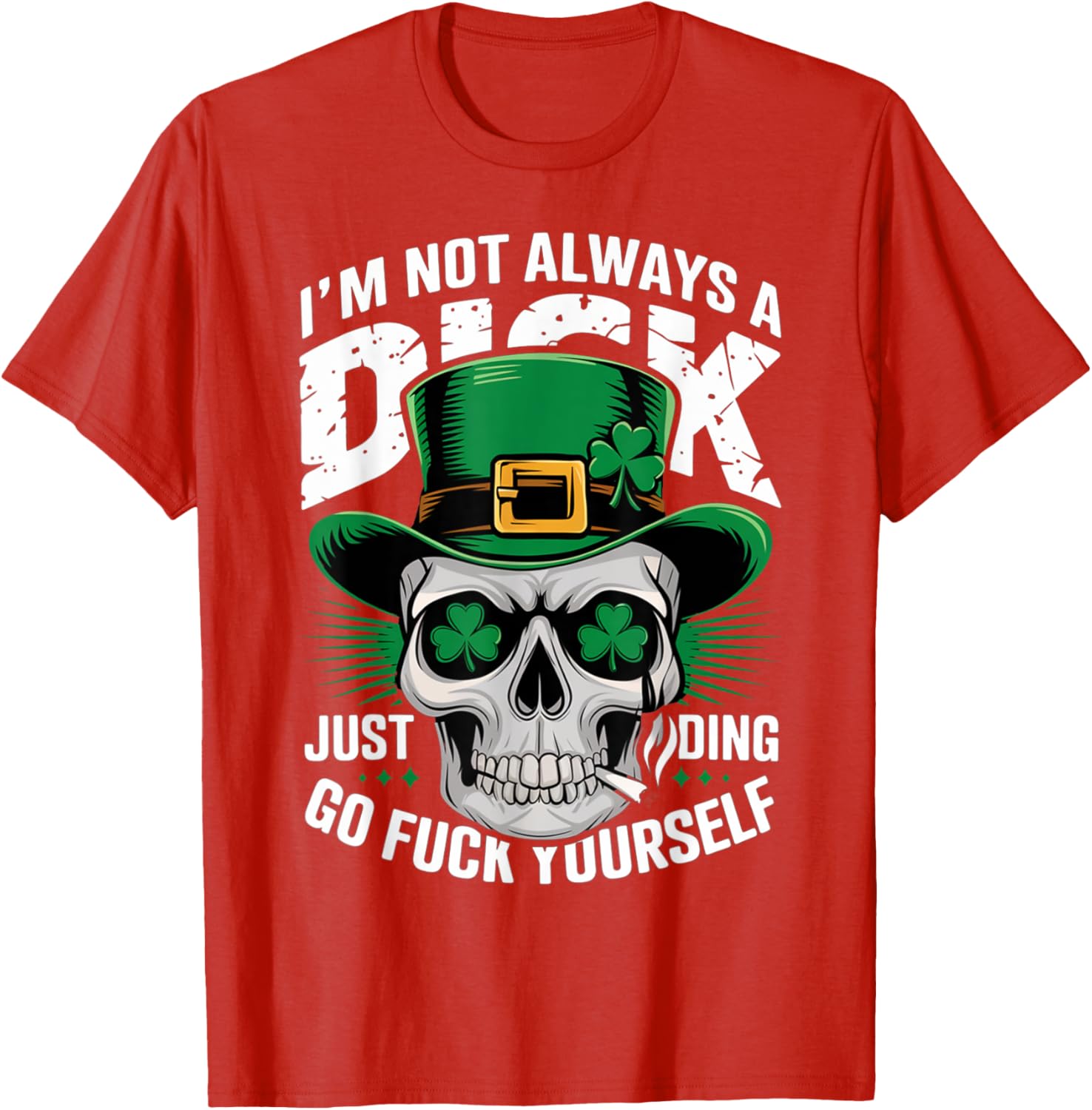 Skull Humor Tee I'm Not Always A Dick Just Kidding Go F Yourself T-Shirt - 18