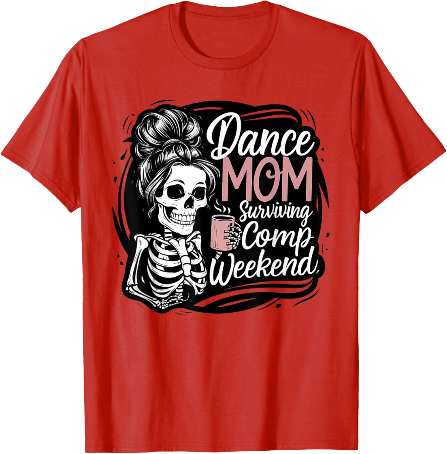 Funny Dance Mom Comp Weekend Survival T-Shirt for Happy Mother's Day - 14