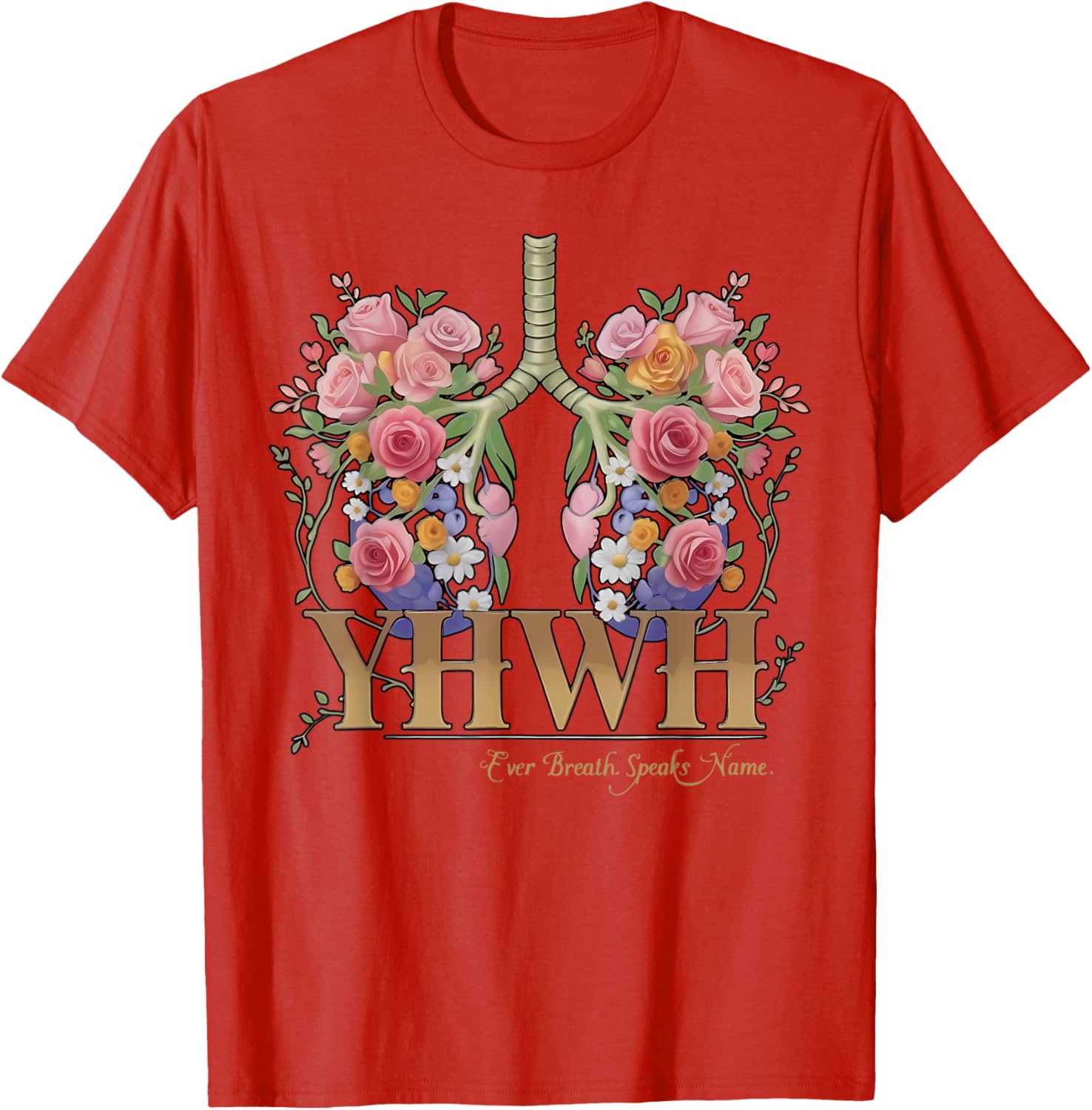 YHWH Floral Lungs Christian T-Shirt Every Breath Speaks His Name - 17