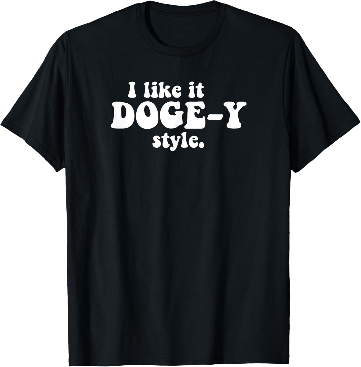 Funny I Like It Doge-Y Style T-Shirt for Dog Lovers and Meme Fans - 4