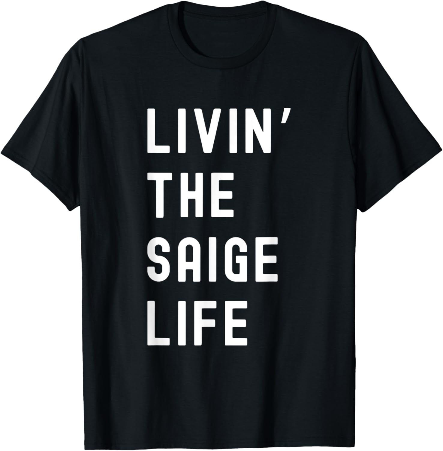 Saige Living The Saige Life Funny T-Shirt for Casual Style and Comfort - 11