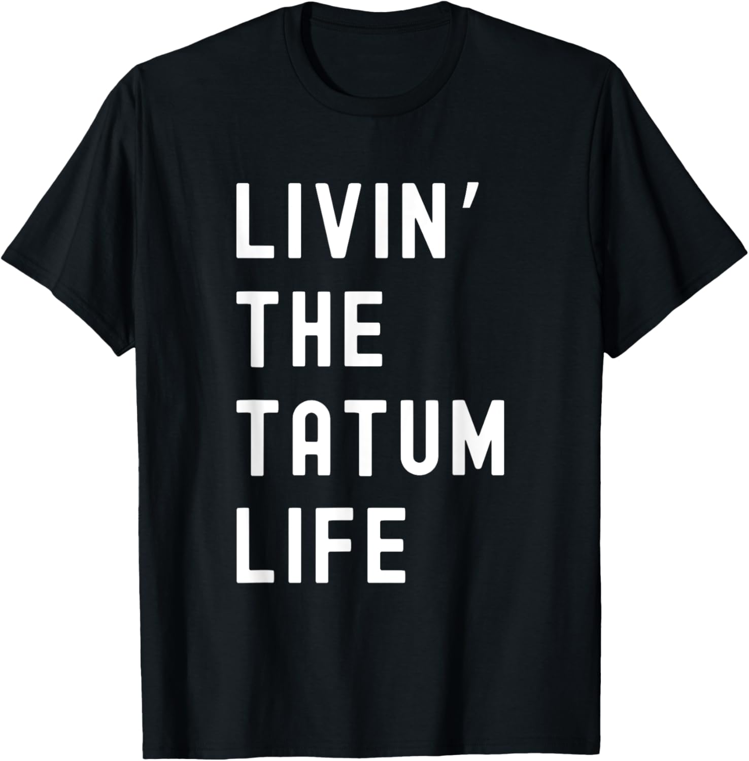 Tatum Living The Tatum Life Funny T-Shirt for Casual Style Lovers - 11