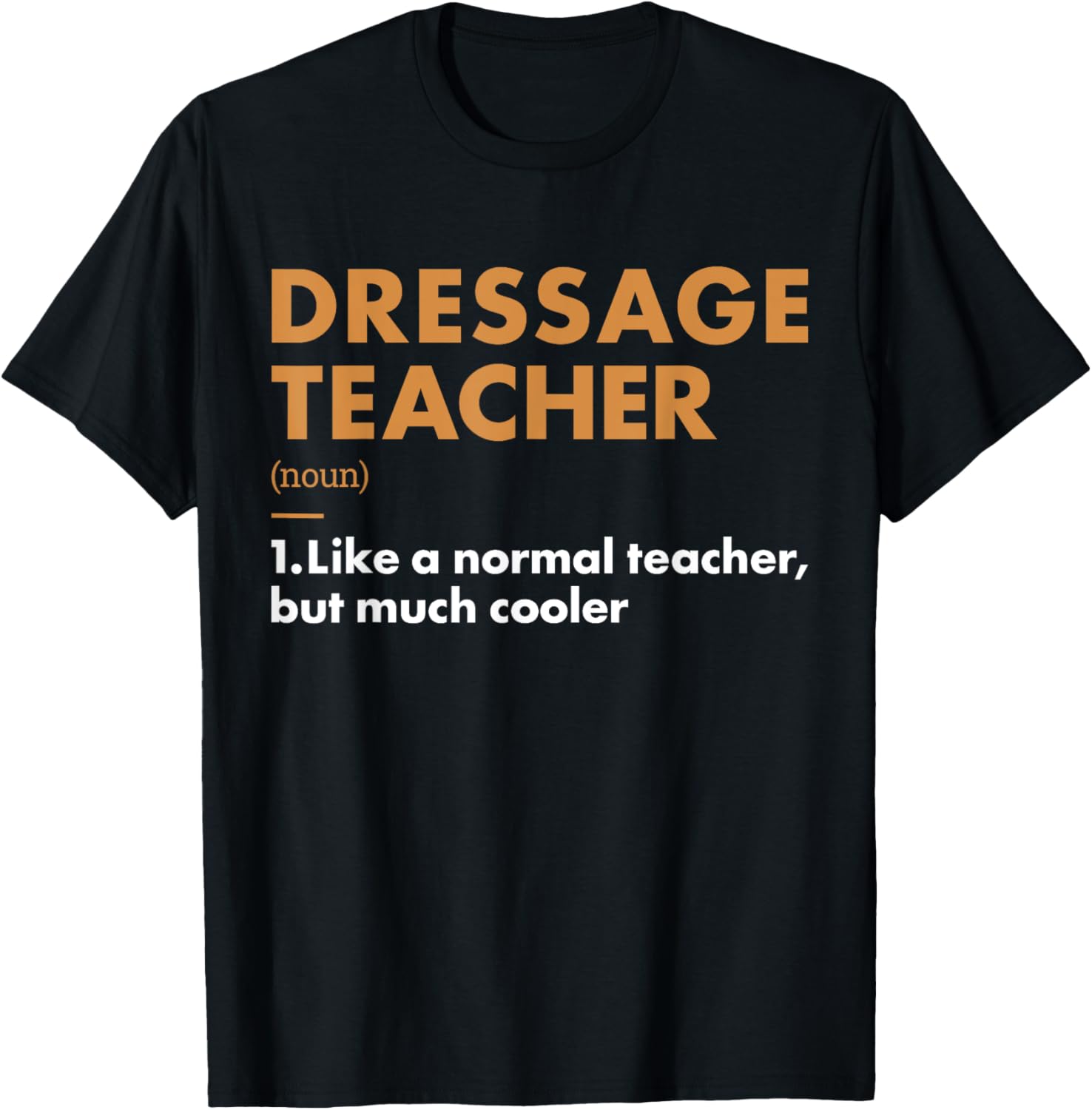 Rider Teacher Definition Dressage T-Shirt for Equestrian Enthusiasts - 11