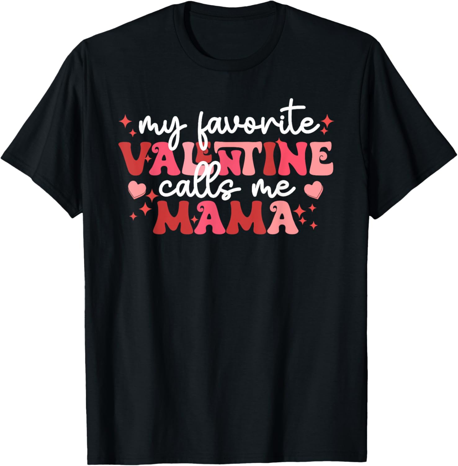 Valentine Mom T-Shirt My Favorite Valentine Calls Me Mama Gift Idea - 3