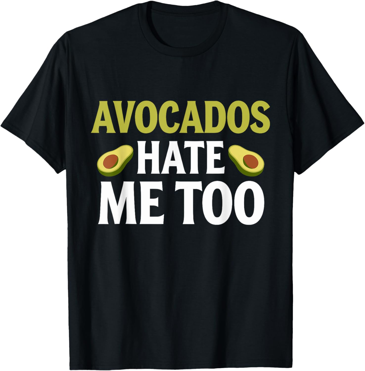 Avocados Hate Me Too Allergy Humor T-Shirt for Fun Fashion Lovers - 15