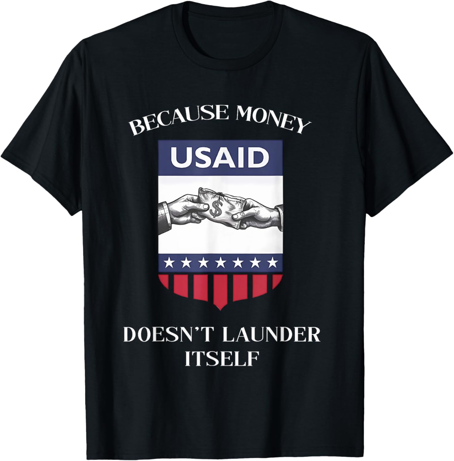 USAID Because Money Doesn’t Launder Itself T-Shirt for US Americans - 20