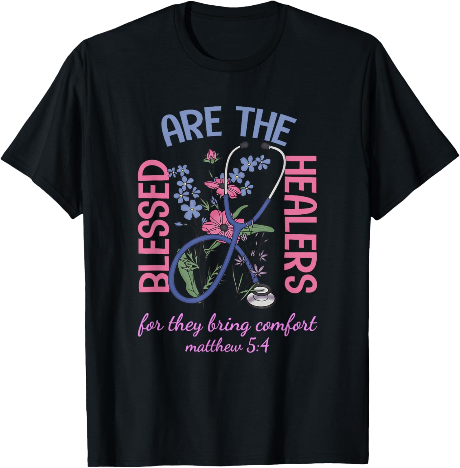 Blessed Are The Healers T-Shirt Matthew 5:4 Comfort & Support Wear - 11