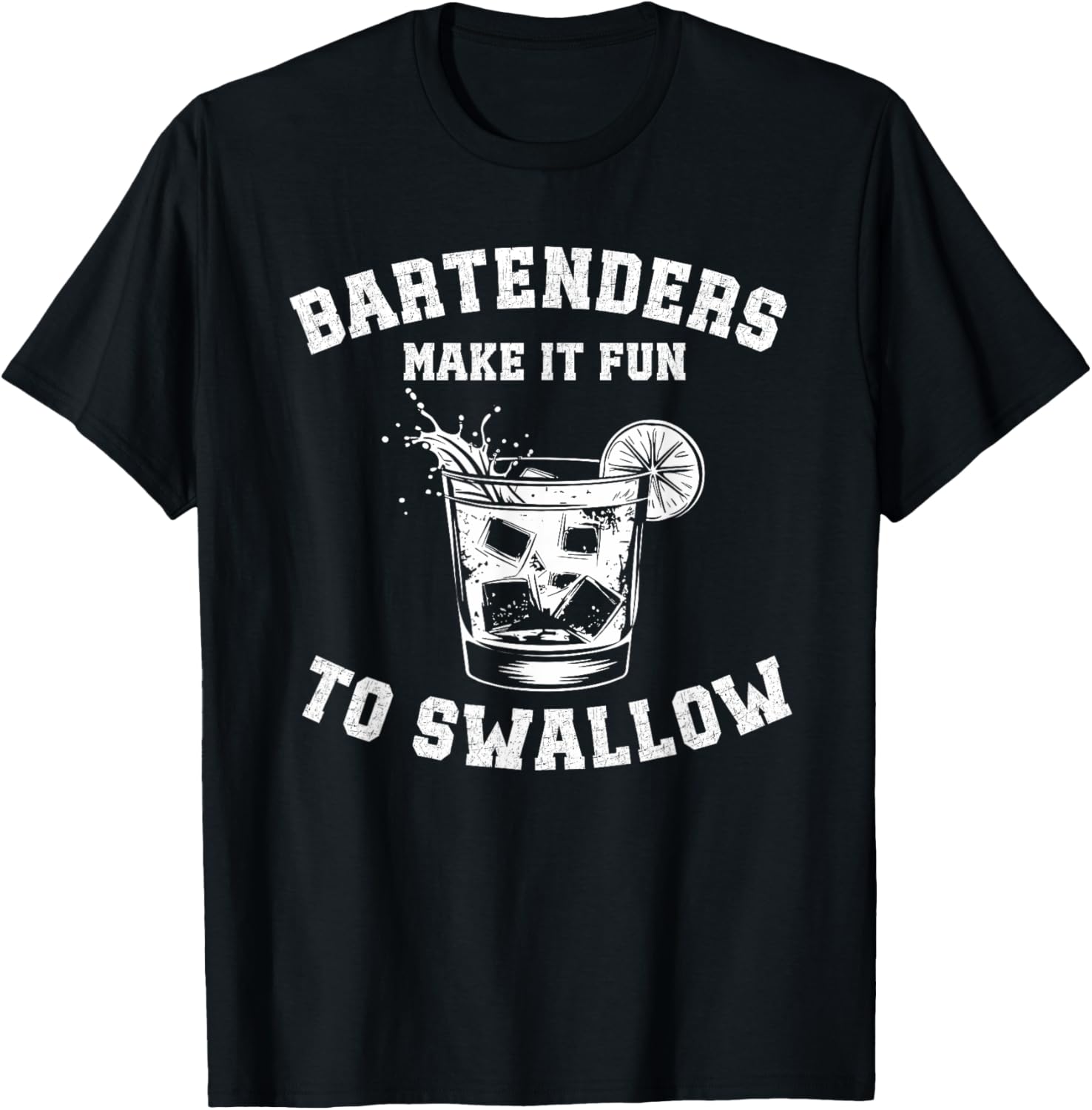 Bartenders Make It Fun to Swallow T-Shirt - Perfect Gift for Drink Lovers - 1