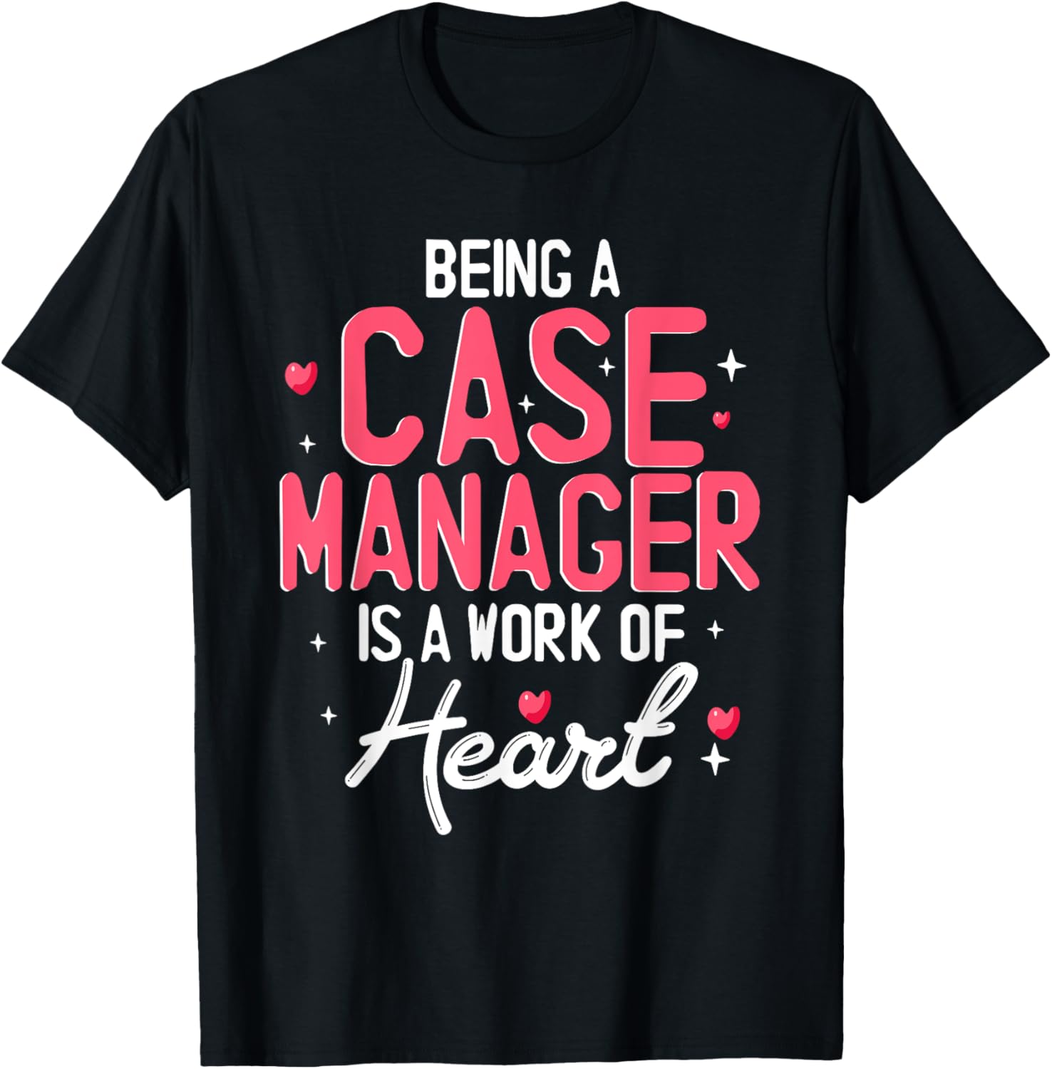Being a Case Manager is a Work of Heart T-Shirt for Caring Professionals - 7