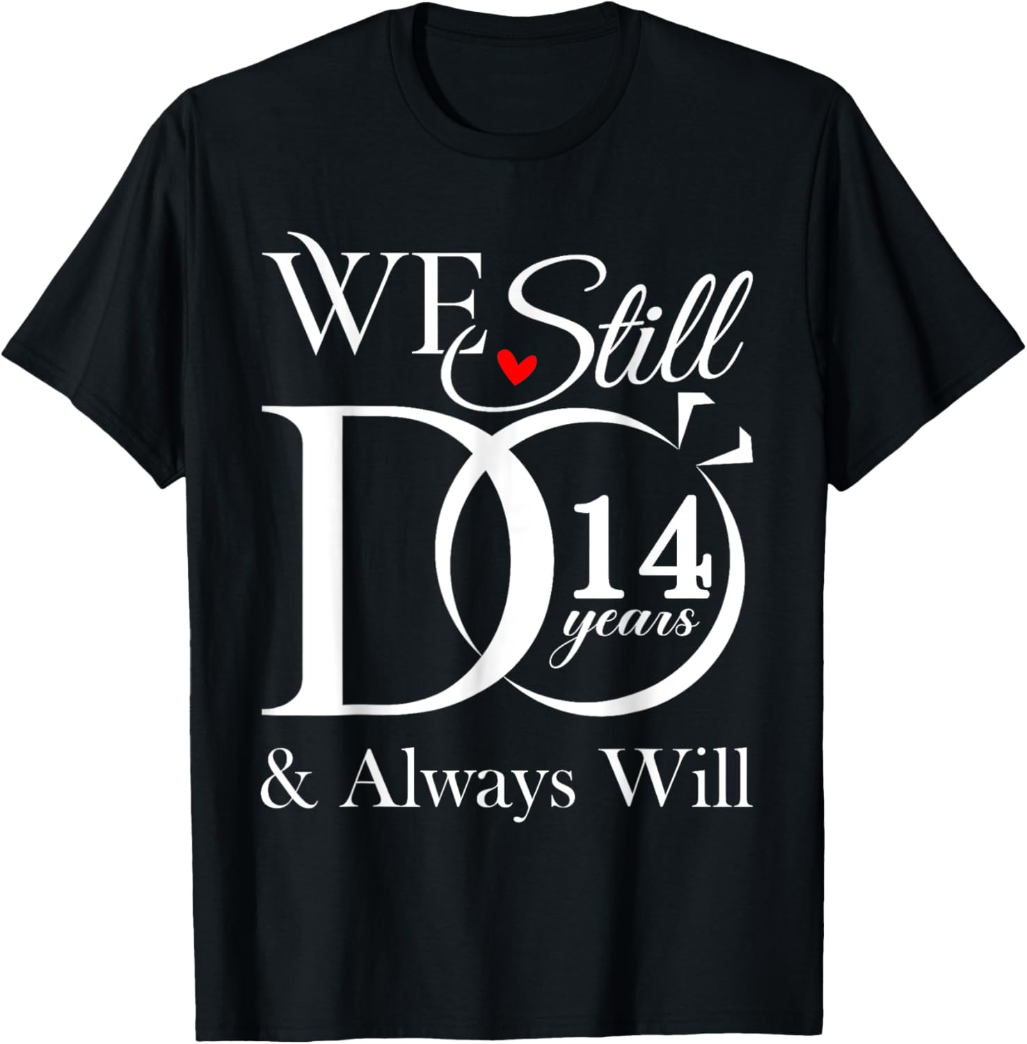We Still Do 14 Years Together - 14th Wedding Anniversary T-Shirt - 1