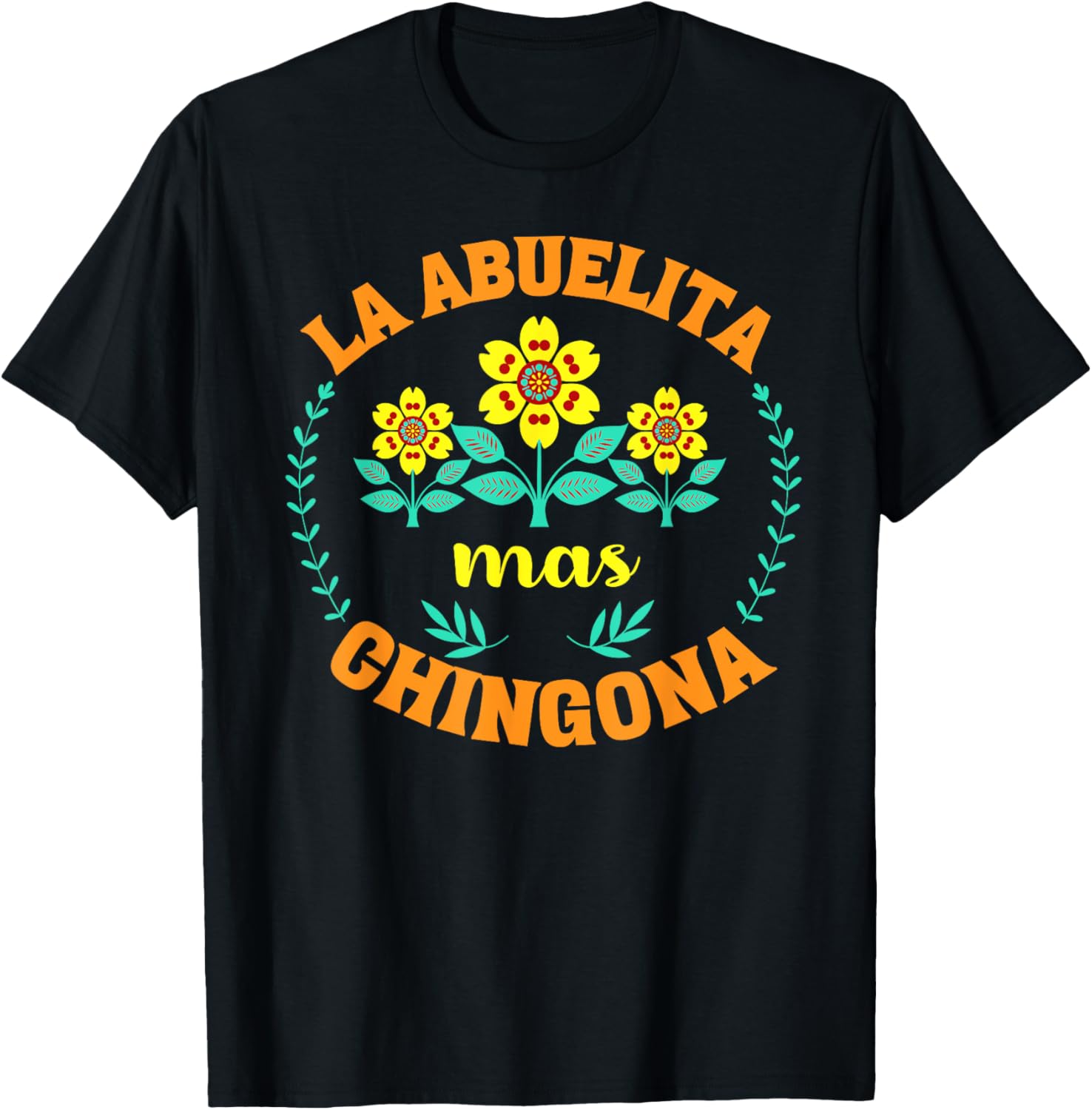 Charming La Abuelita Mas Chingona Floral Mother's Day T-Shirt for Grandma - 9