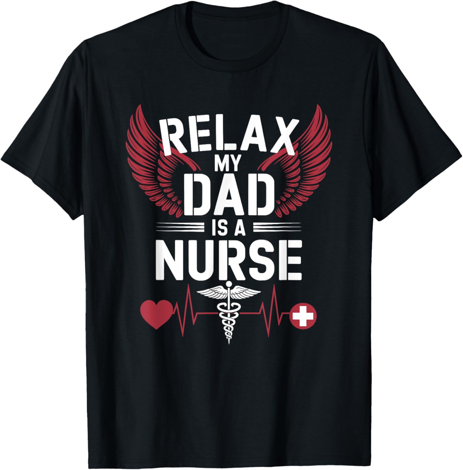Nurse Dad Relax T-Shirt for RN Fathers - Perfect Gift for Nursing Dads - 6