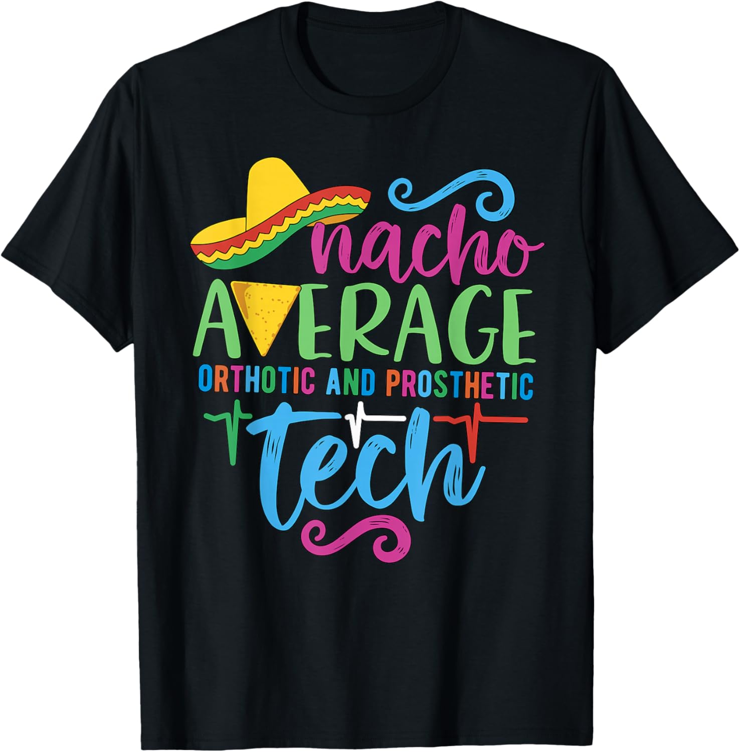Cinco De Mayo Nacho Average Orthotic and Prosthetic Tech T-Shirt - 3