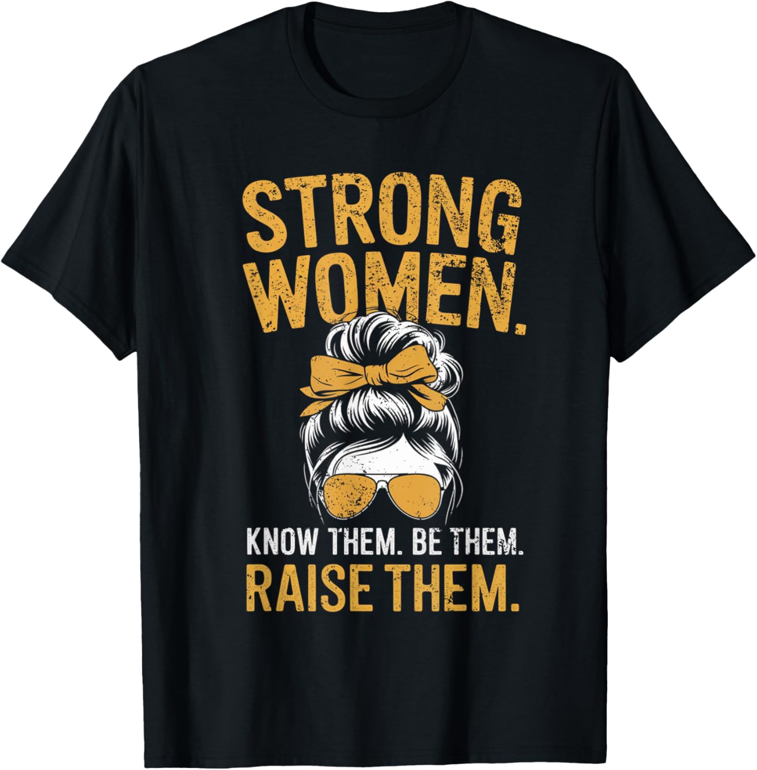 Strong Women Know Them Be Them Raise Them Motivational T-Shirt for Women - 3