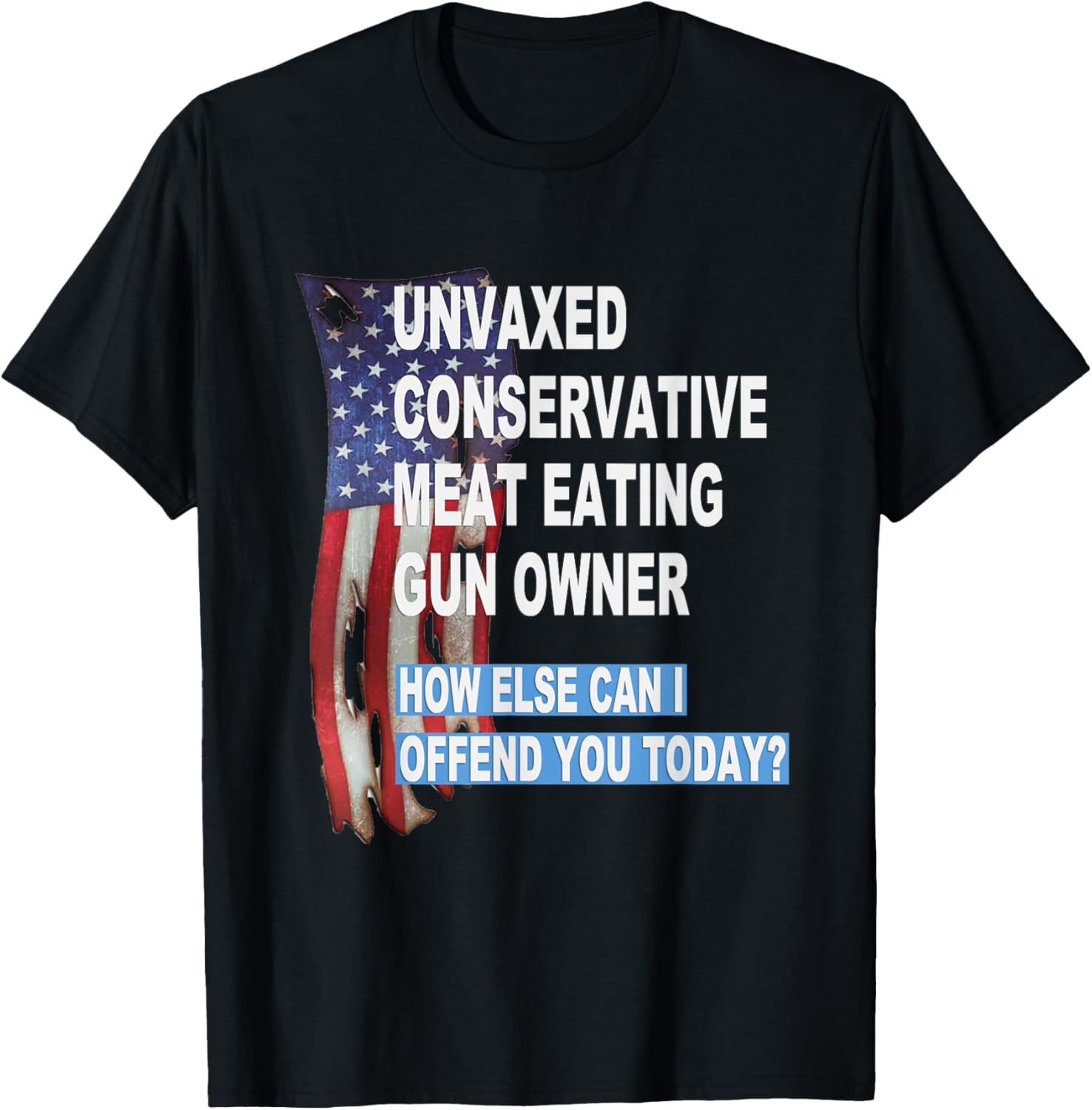 Unvaxed Conservative Meat Eating Gun Owner T-Shirt - Fun Patriotic Apparel - 28
