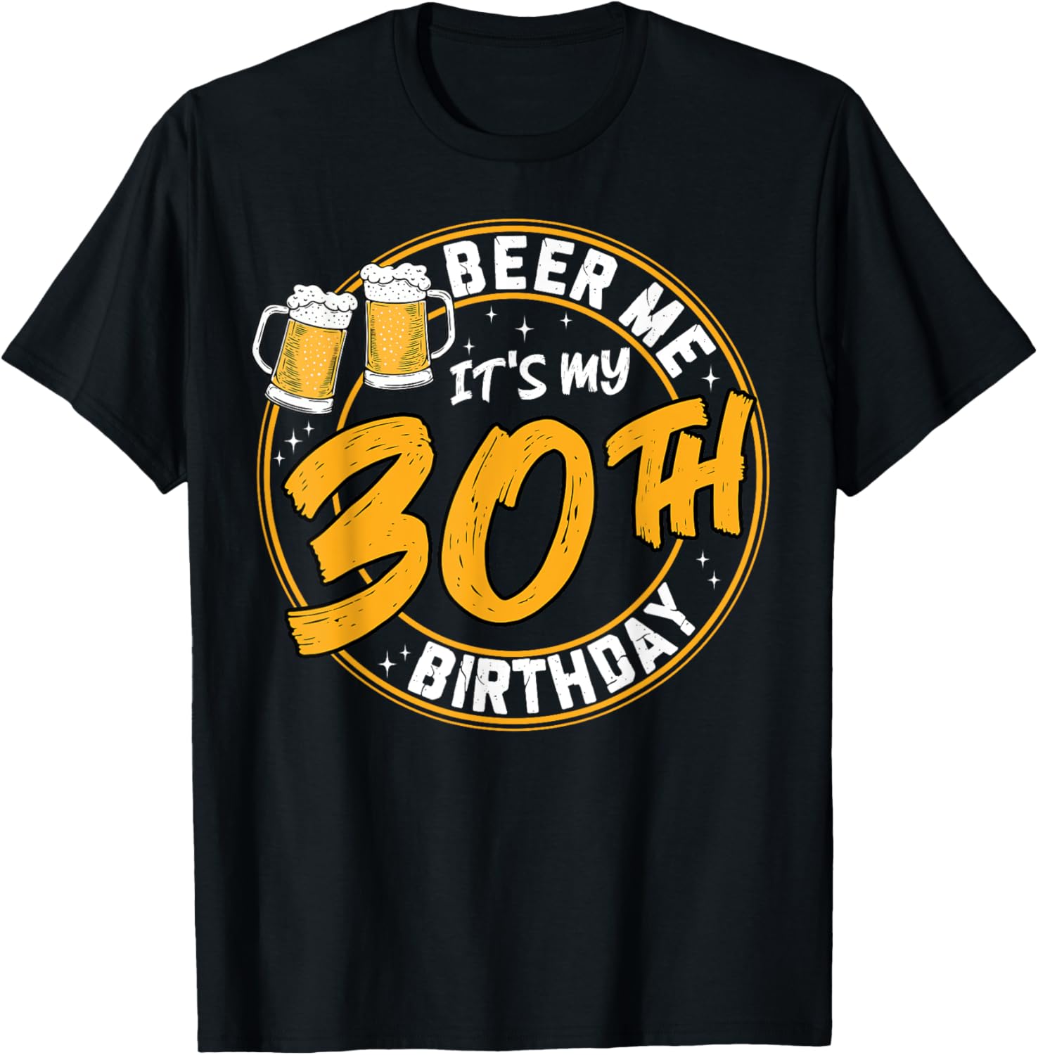 Beer Me It's My 30th Birthday Funny Beer Drinking T-Shirt for Celebrations - 6