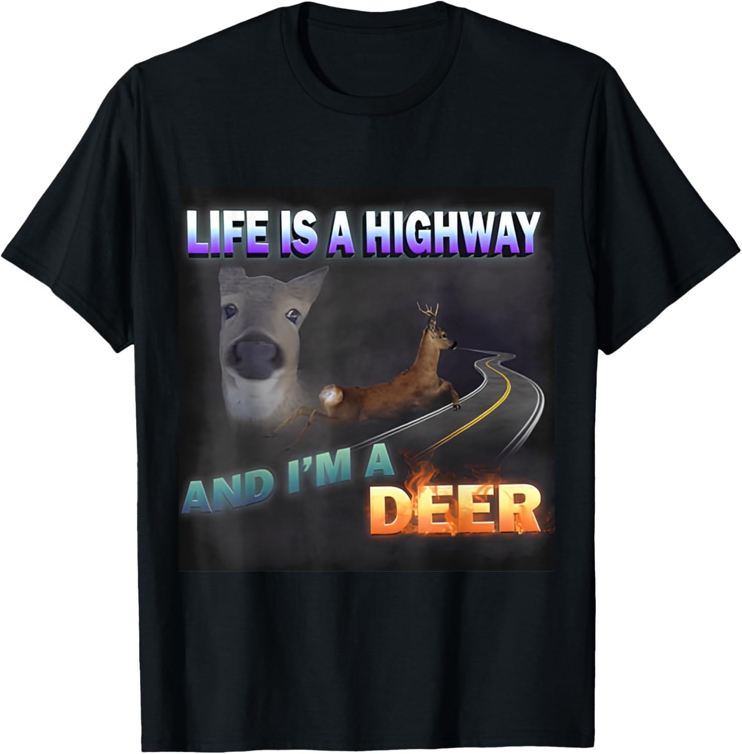 Funny Life Is A Highway Meme Deer T-Shirt for Animal Lovers - 15