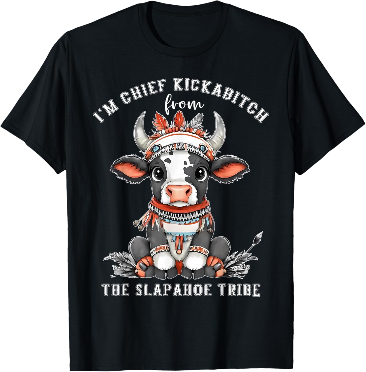 Cow I'm Chief Kickabitch Native T-Shirt from Slapahoe Tribe Clothing - 1