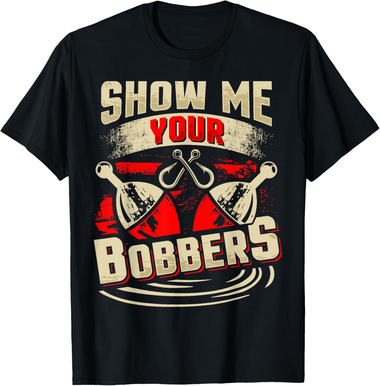 Show Me Your Bobbers T-Shirt for Fishing Lovers and Outdoor Enthusiasts - 14