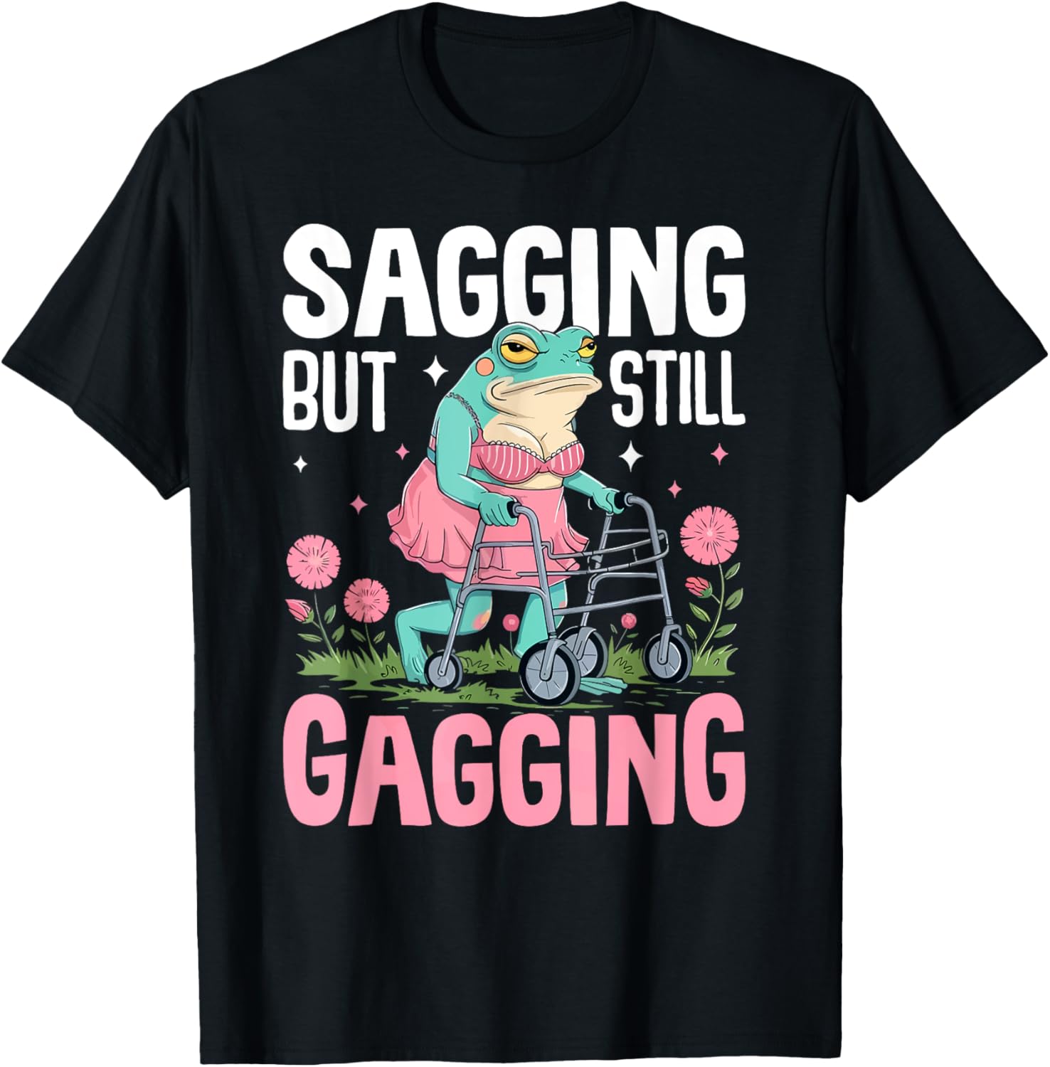 Funny Frog Meme T-Shirt for Women - Sagging But Still Gagging Humor - 16