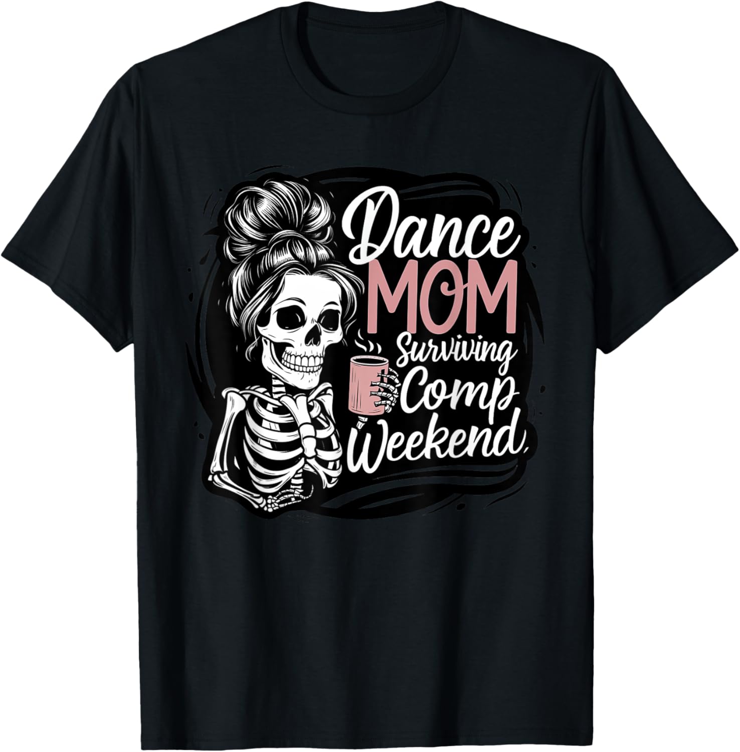Funny Dance Mom Comp Weekend Survival T-Shirt for Happy Mother's Day - 20