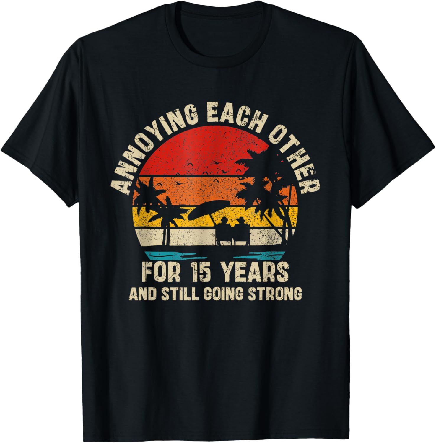 Annoying Each Other Since 15 Years T-Shirt for Couples and Friends - 5