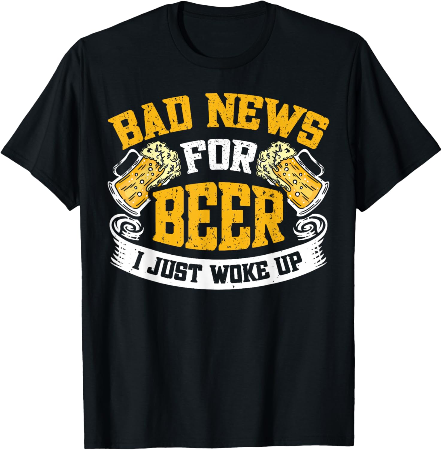 Bad News For Beer I Just Woke Up Funny T-Shirt for Beer Lovers - 15