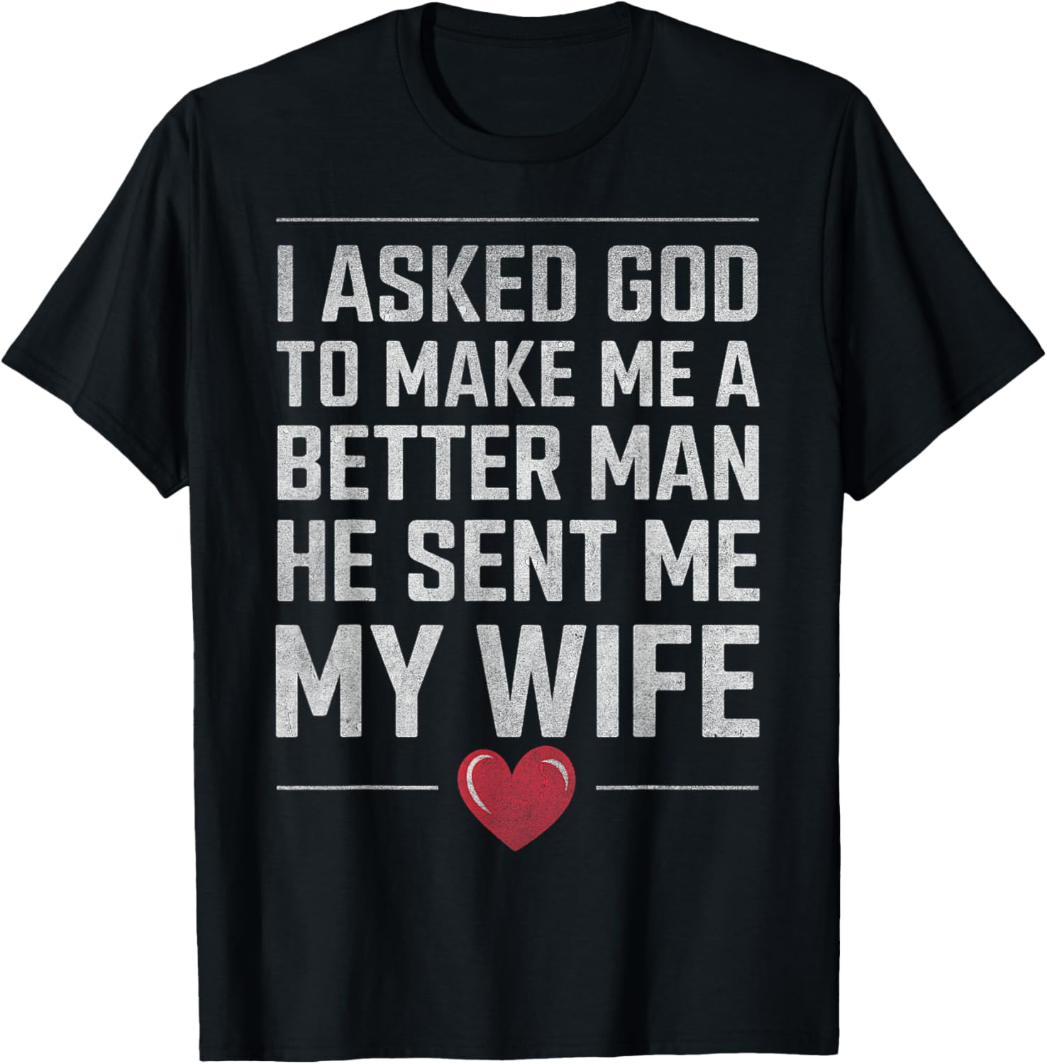 Asked God For Better He Sent Me My Wife Vintage Husband T-Shirt - 3