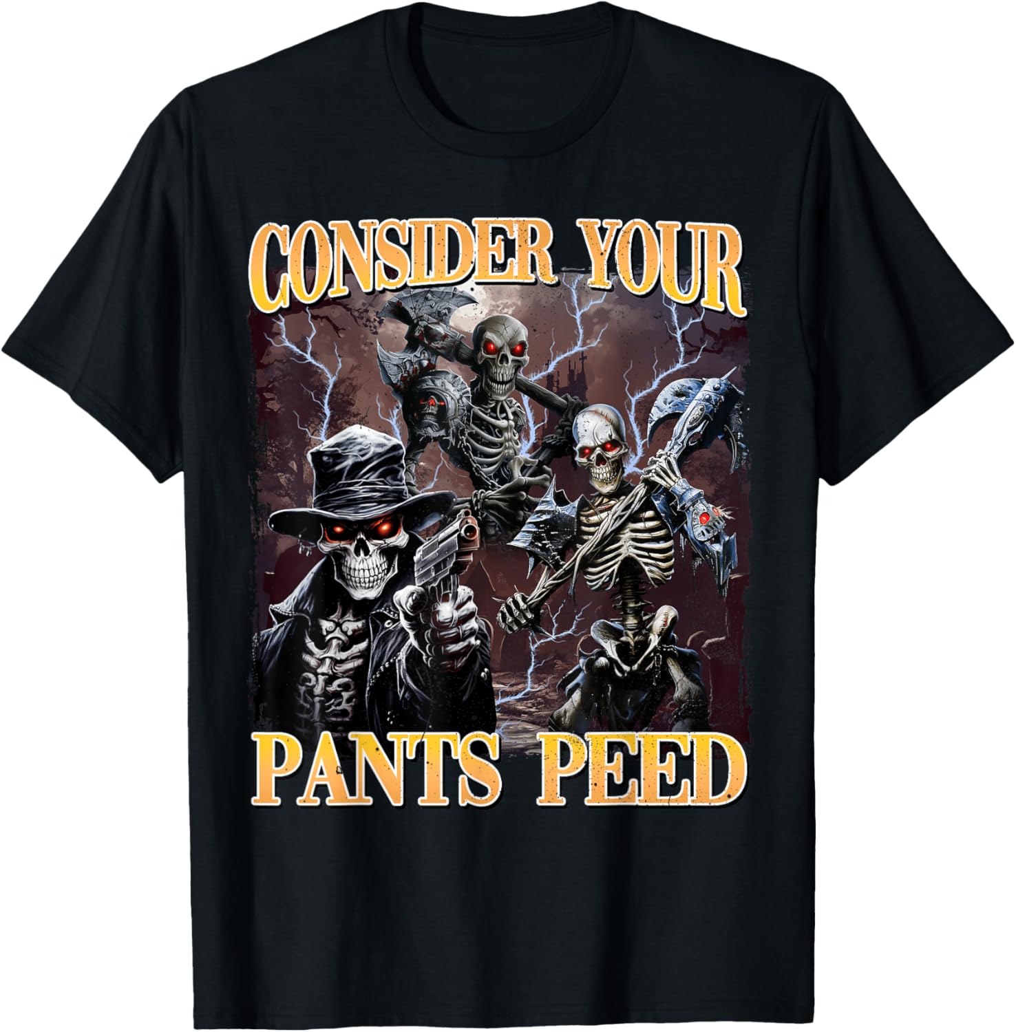Funny Skeleton Meme T-Shirt - Consider Your Pants Peed Design - 28