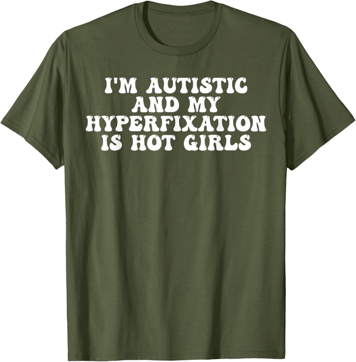 Funny Autistic Meme T-Shirt I'm Autistic and My Hyperfixation is Hot Girls - 3