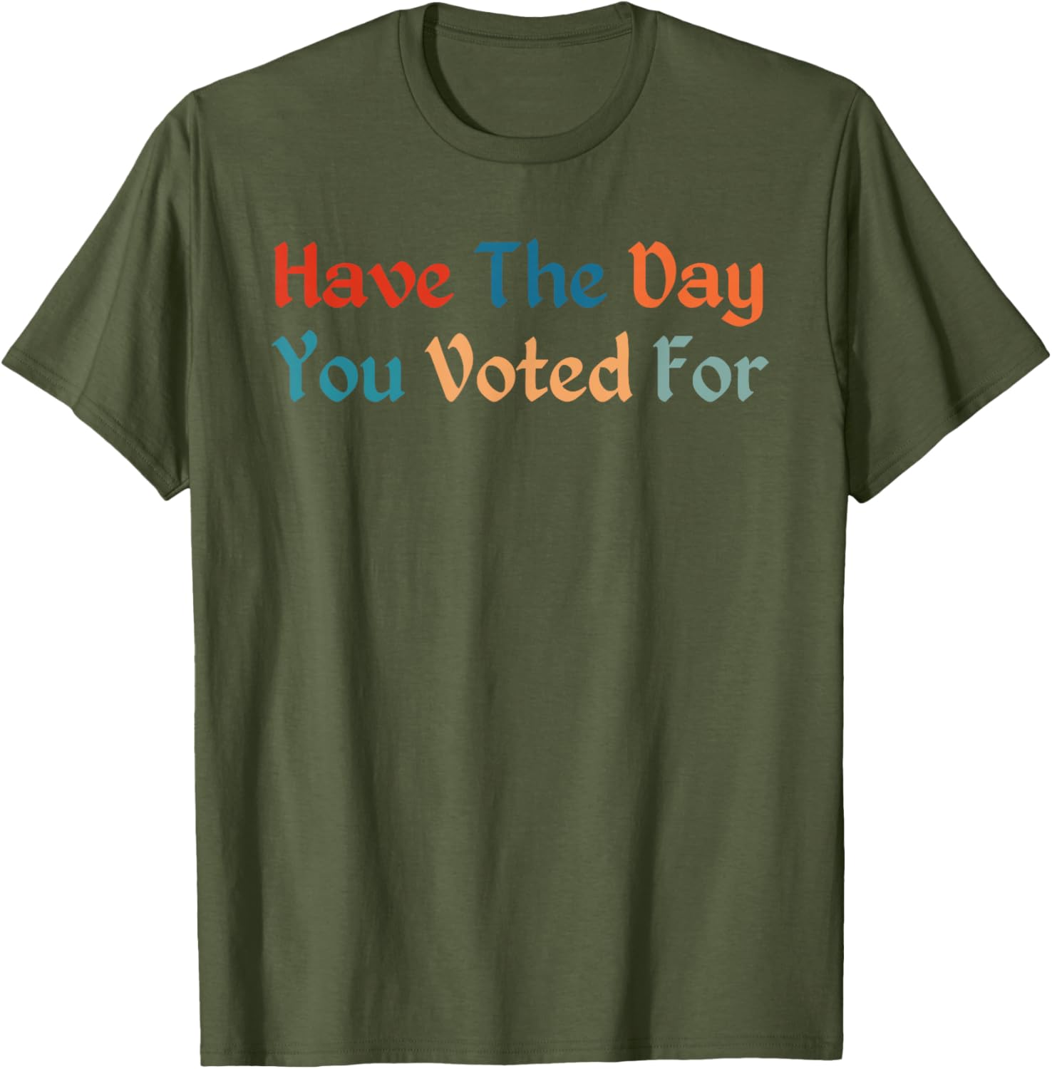 Retro Vintage T-Shirt for Election Day | Have The-Day You Voted For - 15