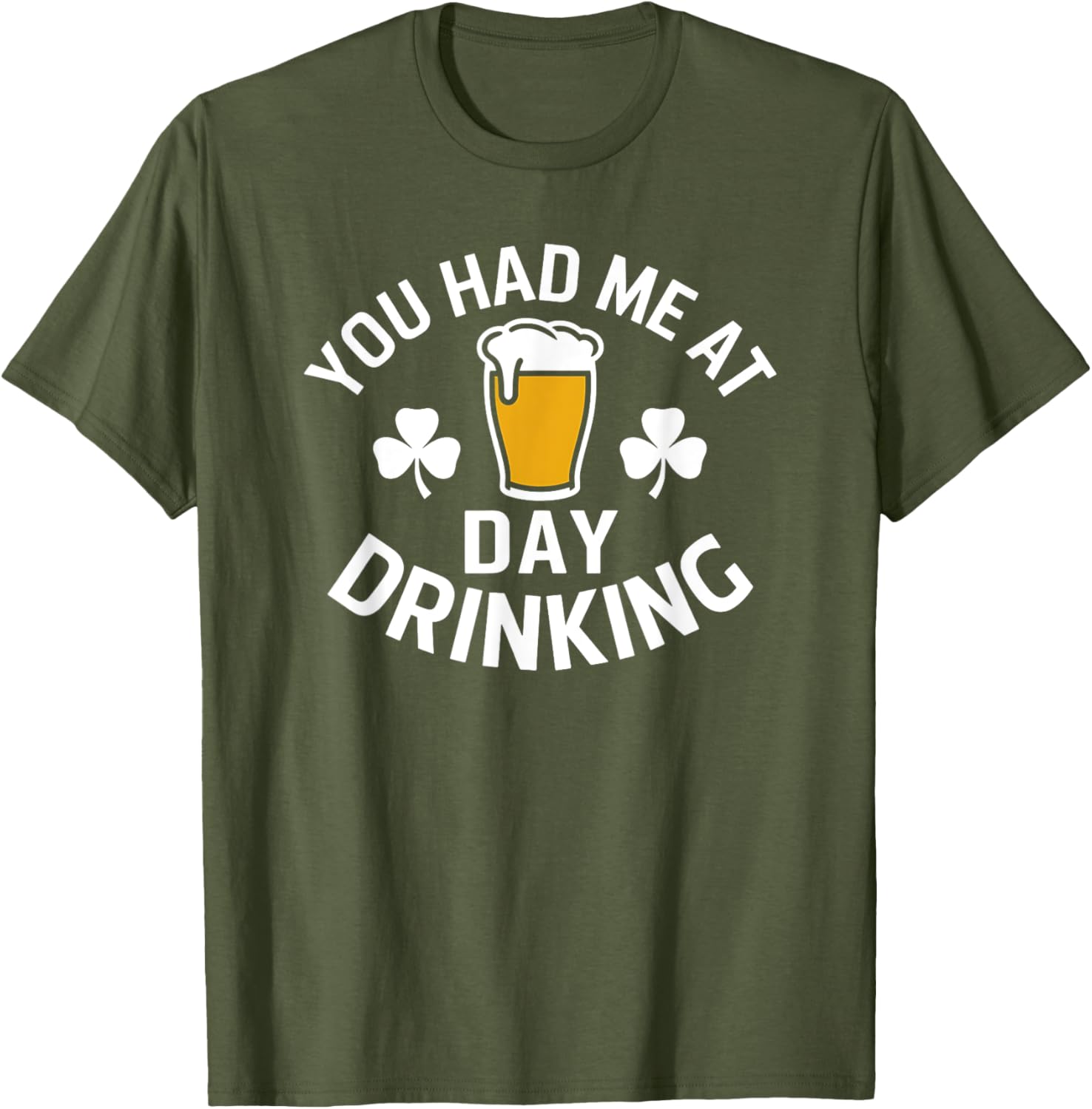 You Had Me At Day Drinking St Patrick's Day Funny T-Shirt for Fun - 19