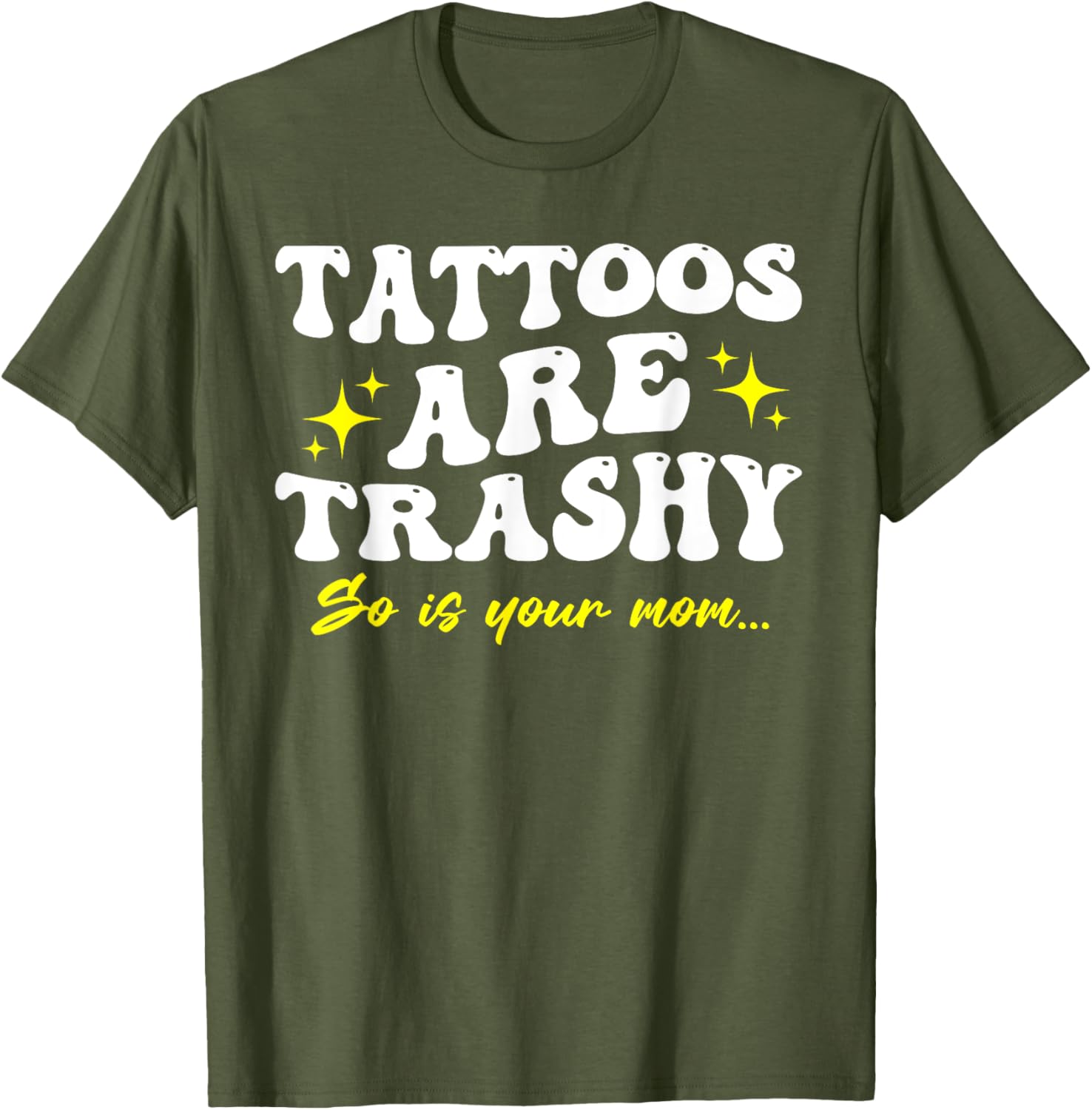 Sarcastic Anti Tattoo T-Shirt - Tattoos Are Trashy So Is Your Mom - 9