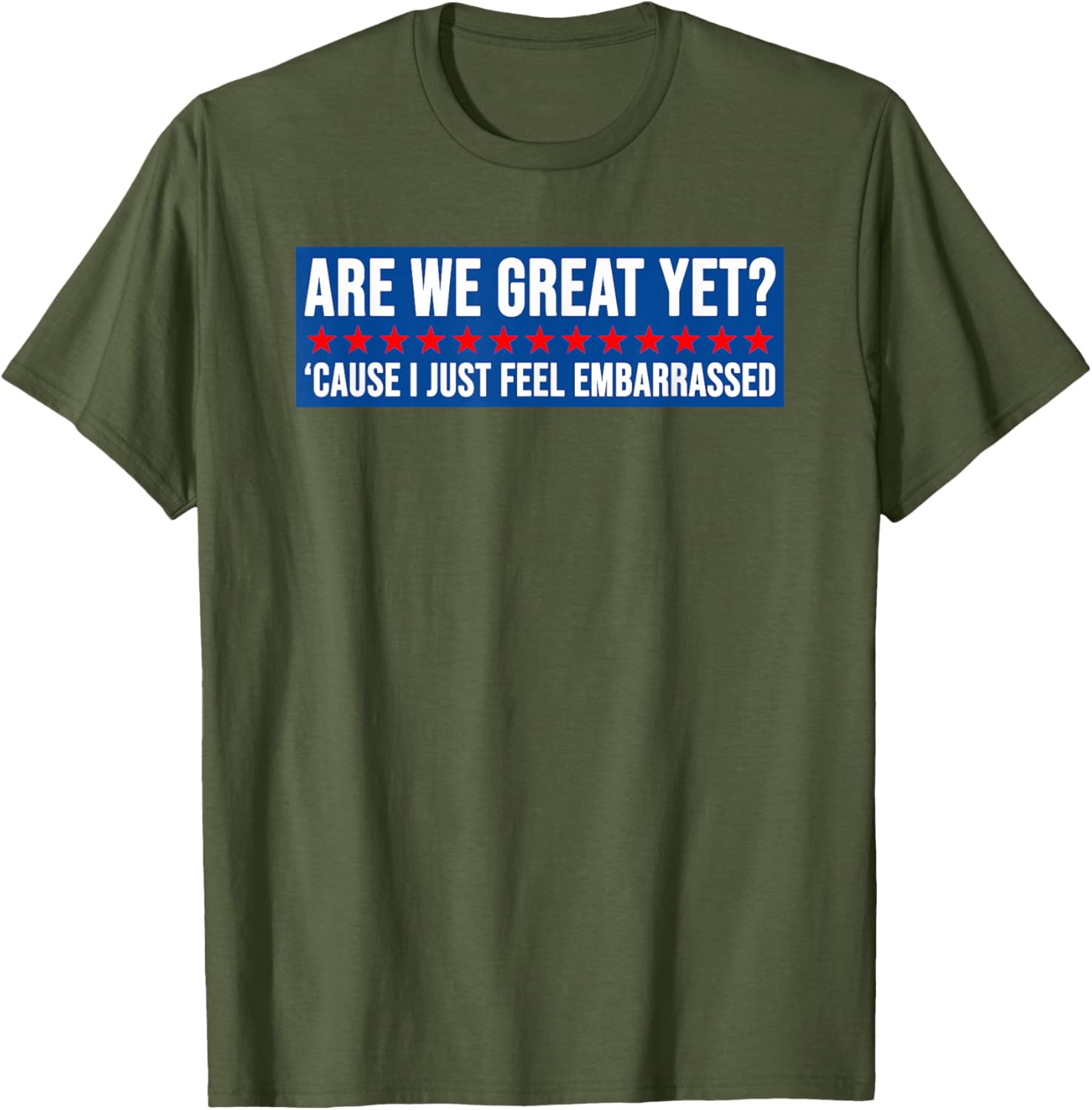 Are We Great Yet? Humorous Embarrassed Design T-Shirt for Casual Style - 16