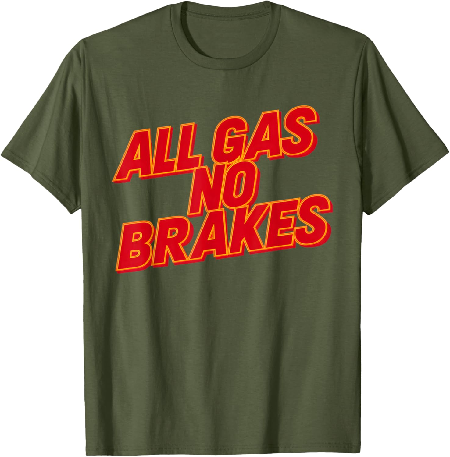 All Gas No Brakes Inspirational Quote T-Shirt for Motivation and Style - 18