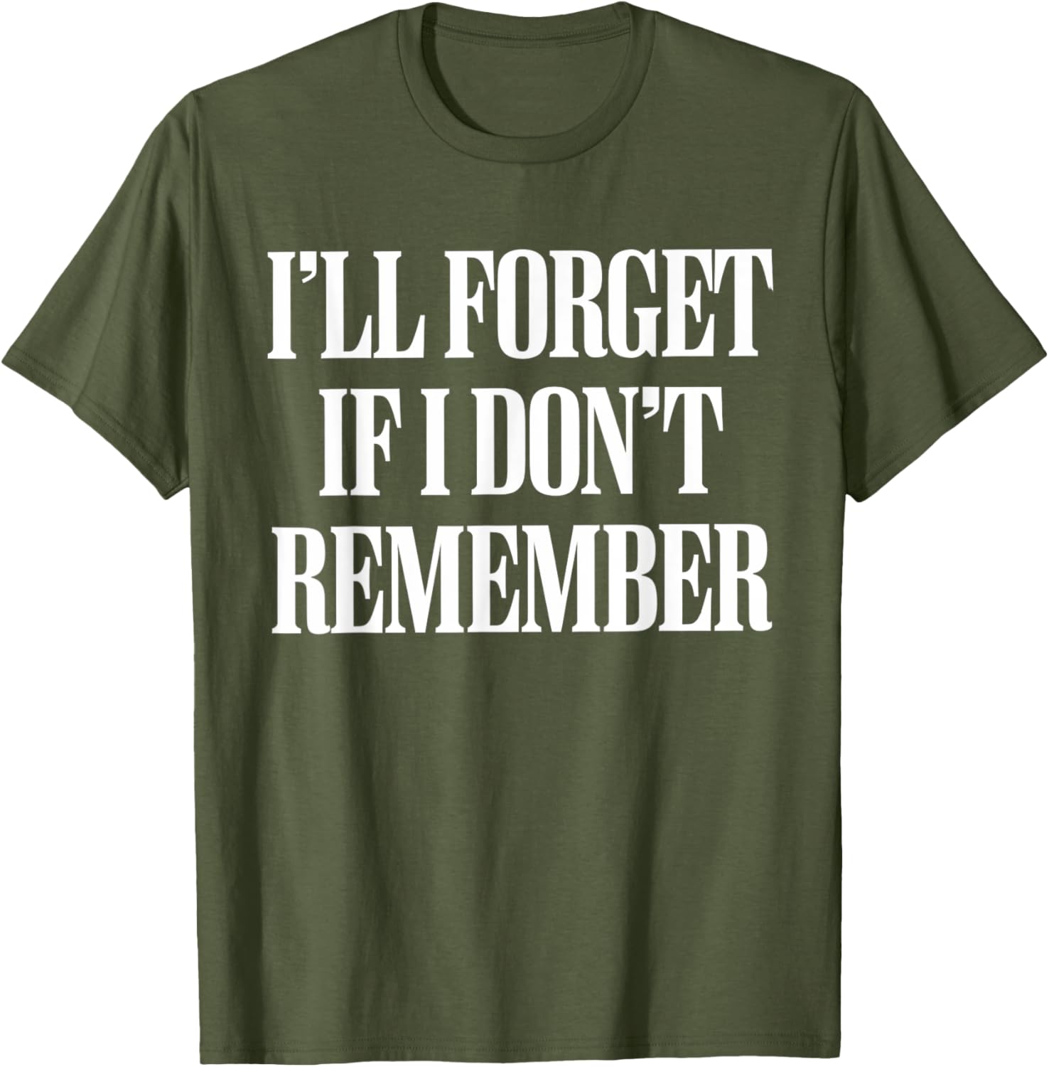 Sarcastic I'll Forget If I Don't Remember T-Shirt for Forgetful Women - 16