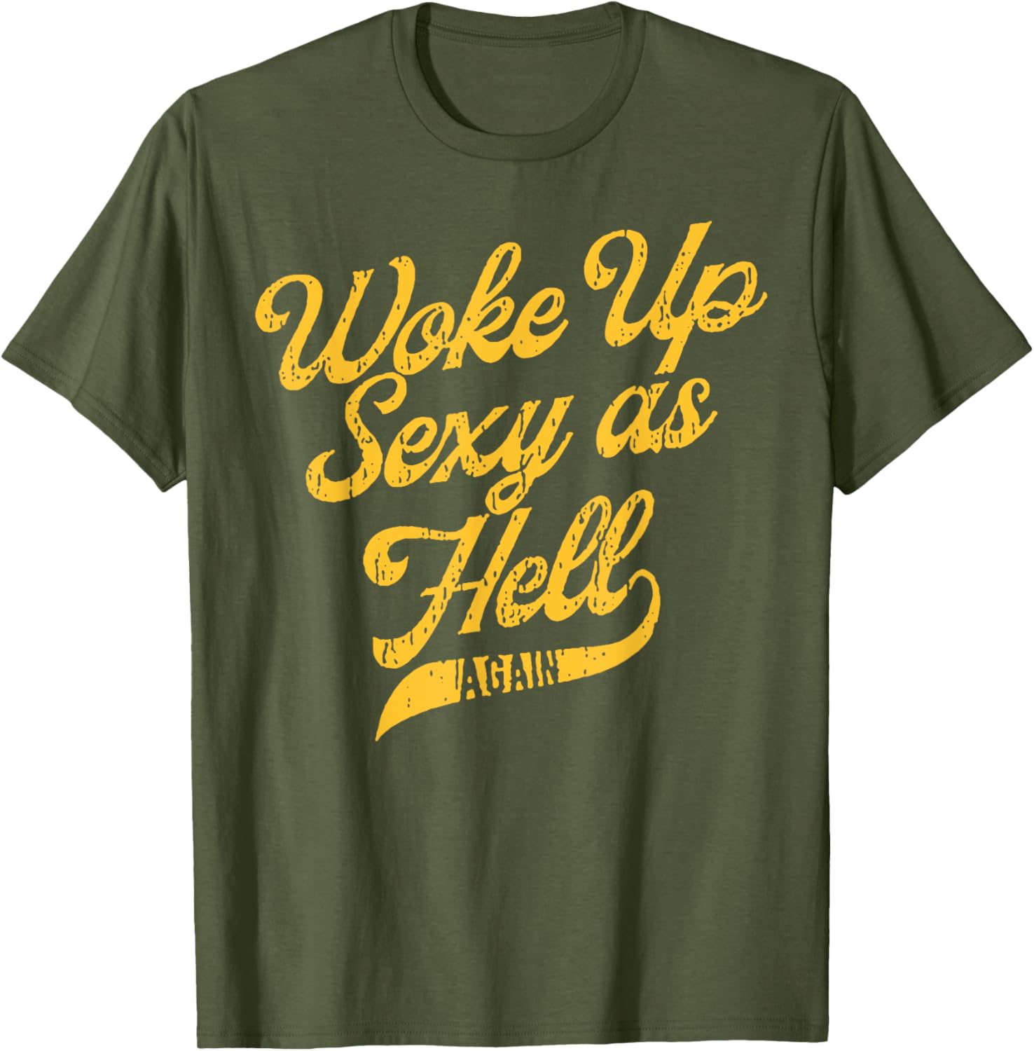 Woke Up Sexy As Hell Again T-Shirt for Stylish Comfort and Confidence - 1