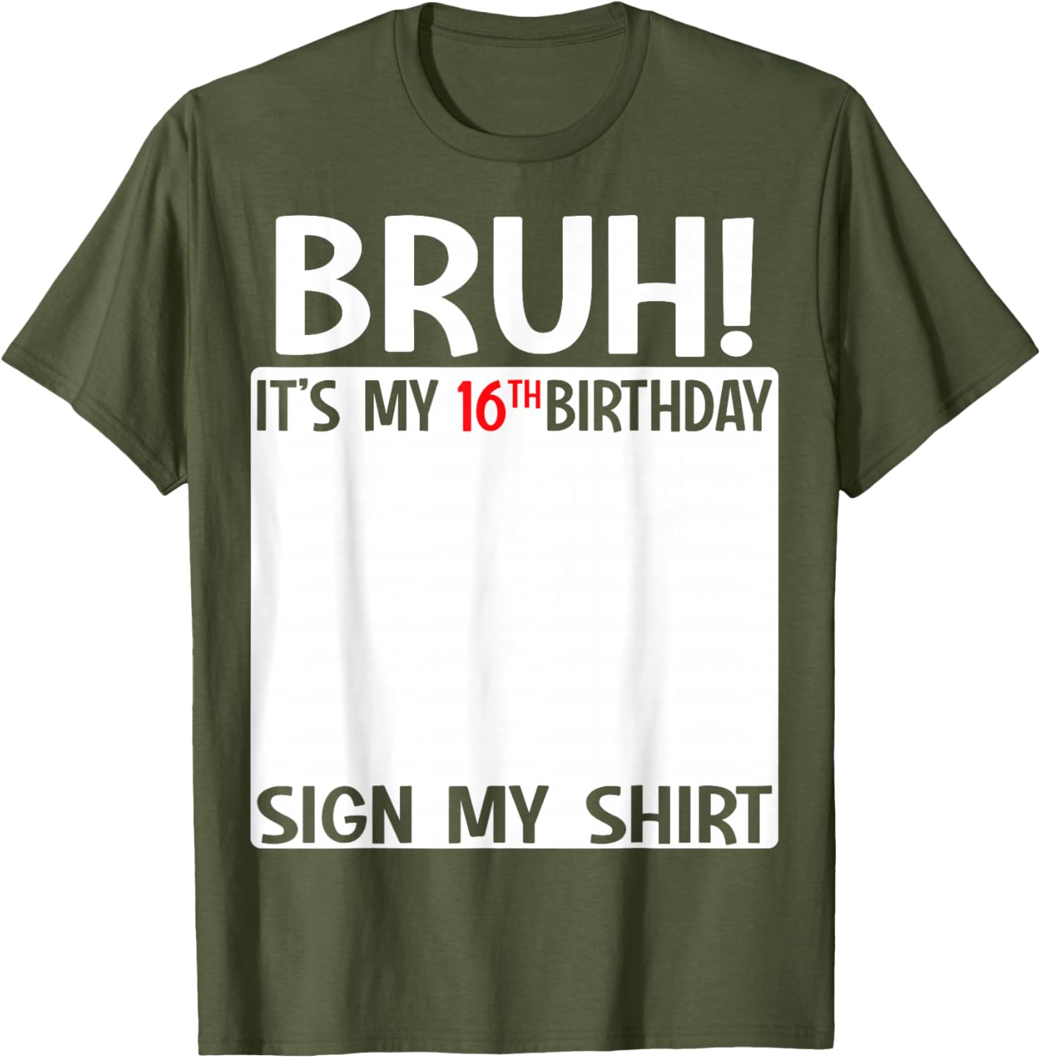 Bruh It's My 16th Birthday Sign My Shirt Fun 16th Birthday T-Shirt - 15
