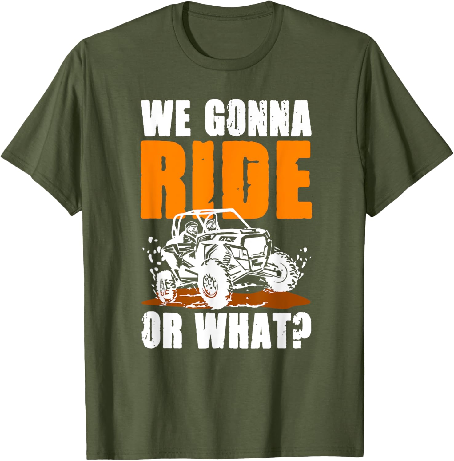 We Gonna Ride or What UTV SXS T-Shirt for Adventure Lovers - 13