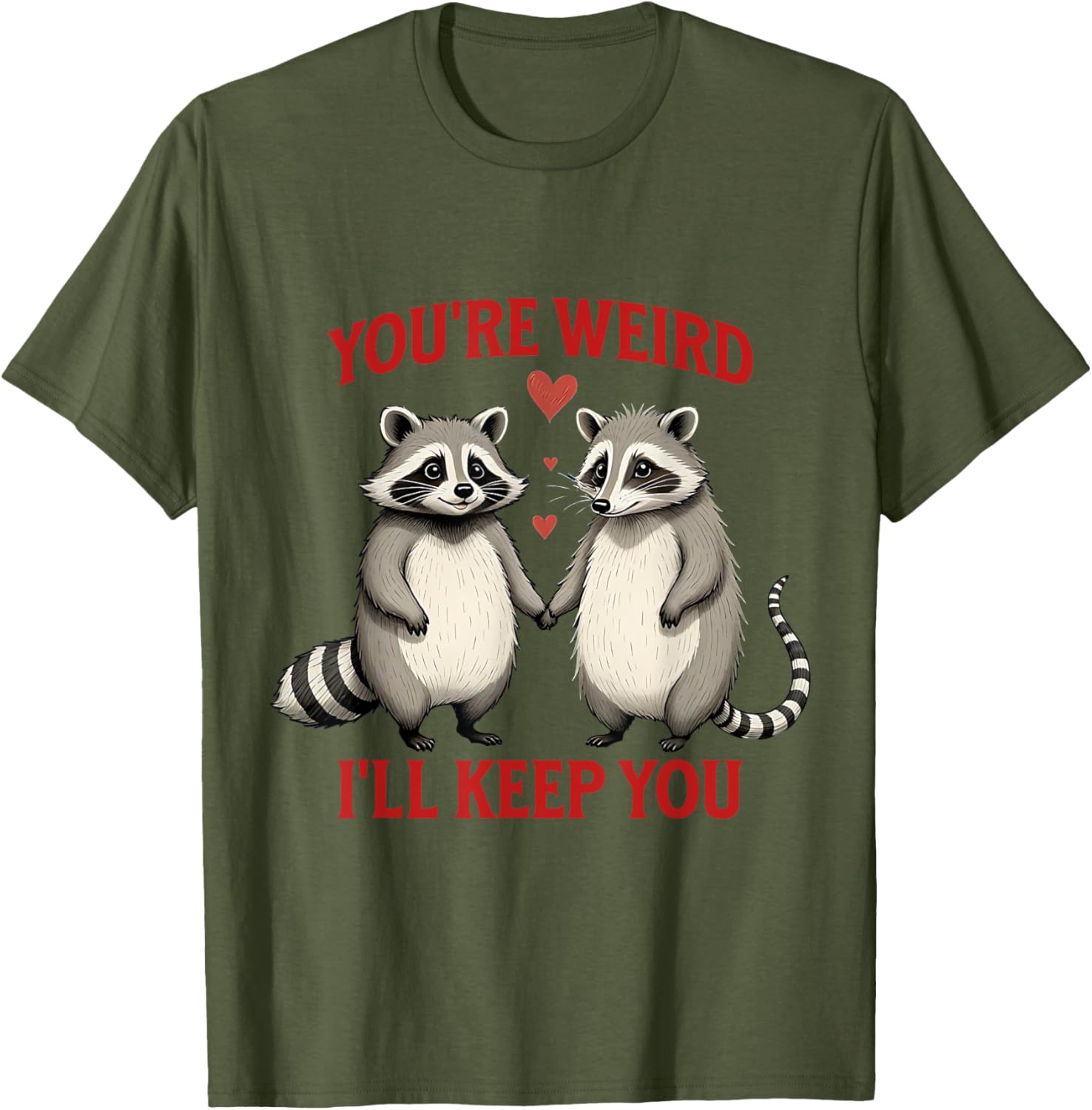 You're Weird I'll Keep You Raccoon Possum Valentines Day T-Shirt - 6